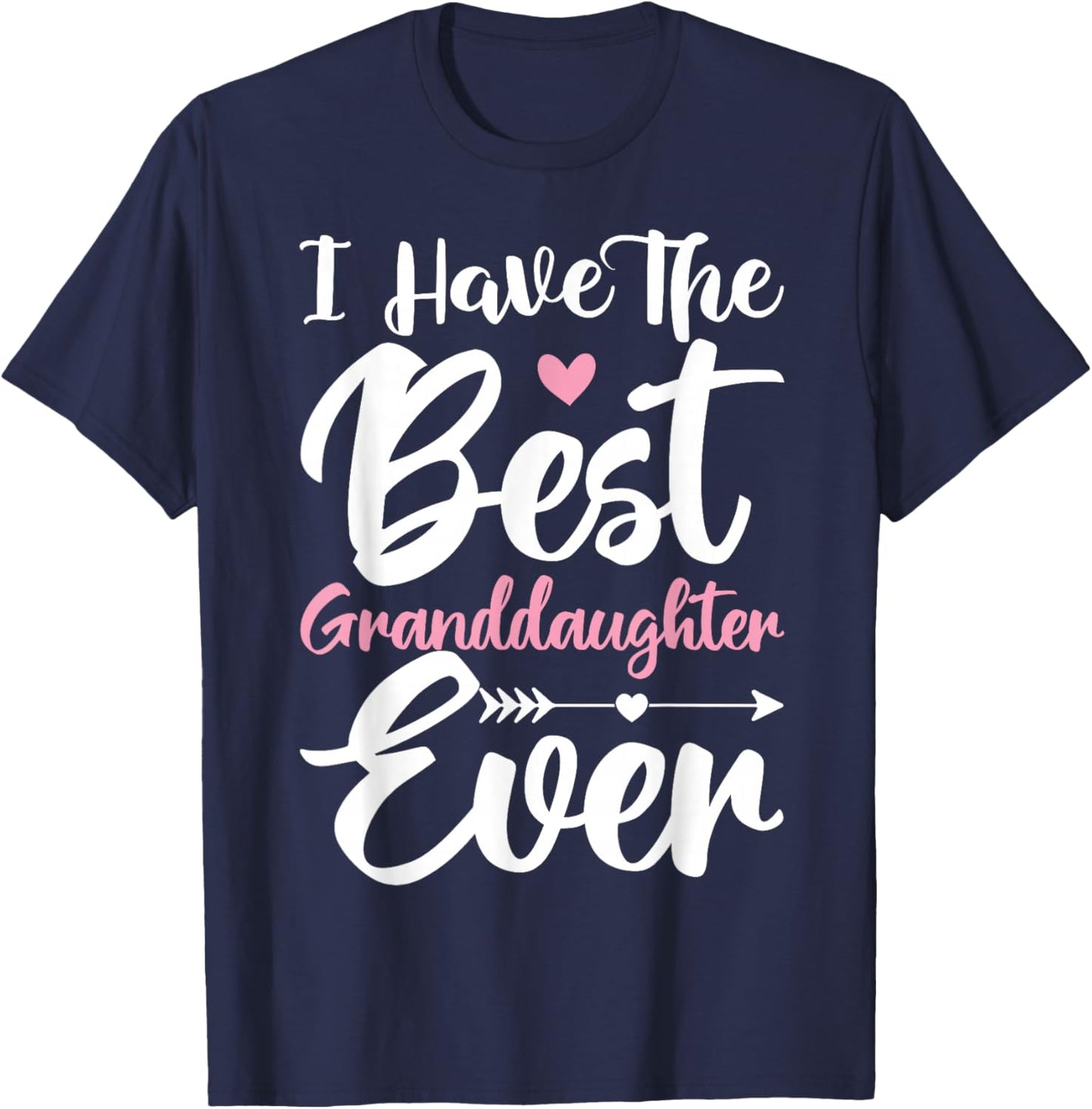 I Have The Best Granddaughter Ever Cute Grandparents Day T-Shirt - T-Shirt | Navy