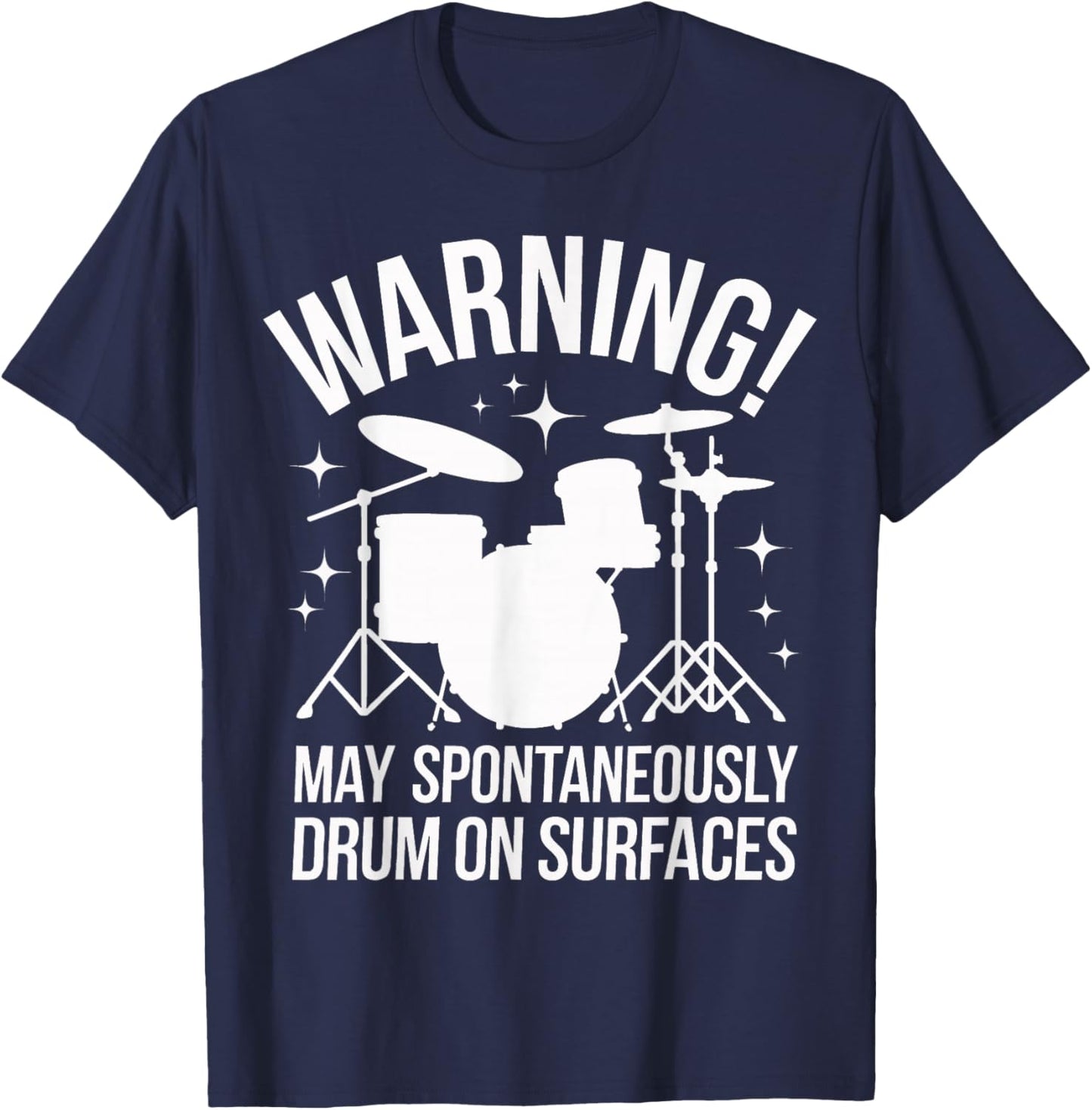 Drummer Warning! May Spontaneously Drum On Surfaces T-Shirt - T-Shirt | Navy