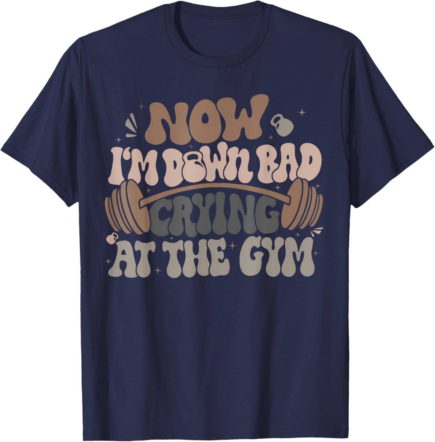 Funny Now I'M Down Bad Crying At The Gym Men Women T-Shirt - T-Shirt | Navy