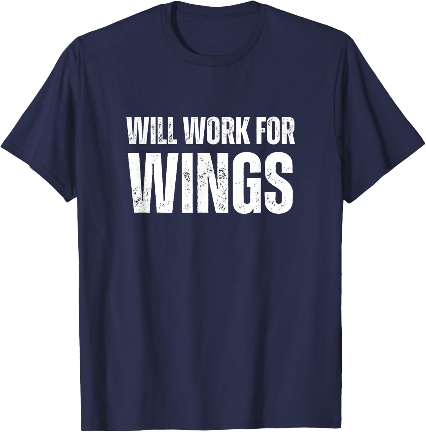 Will Work For Wings - Funny Saying Chicken Wings Lover T-Shirt - T-Shirt | Navy