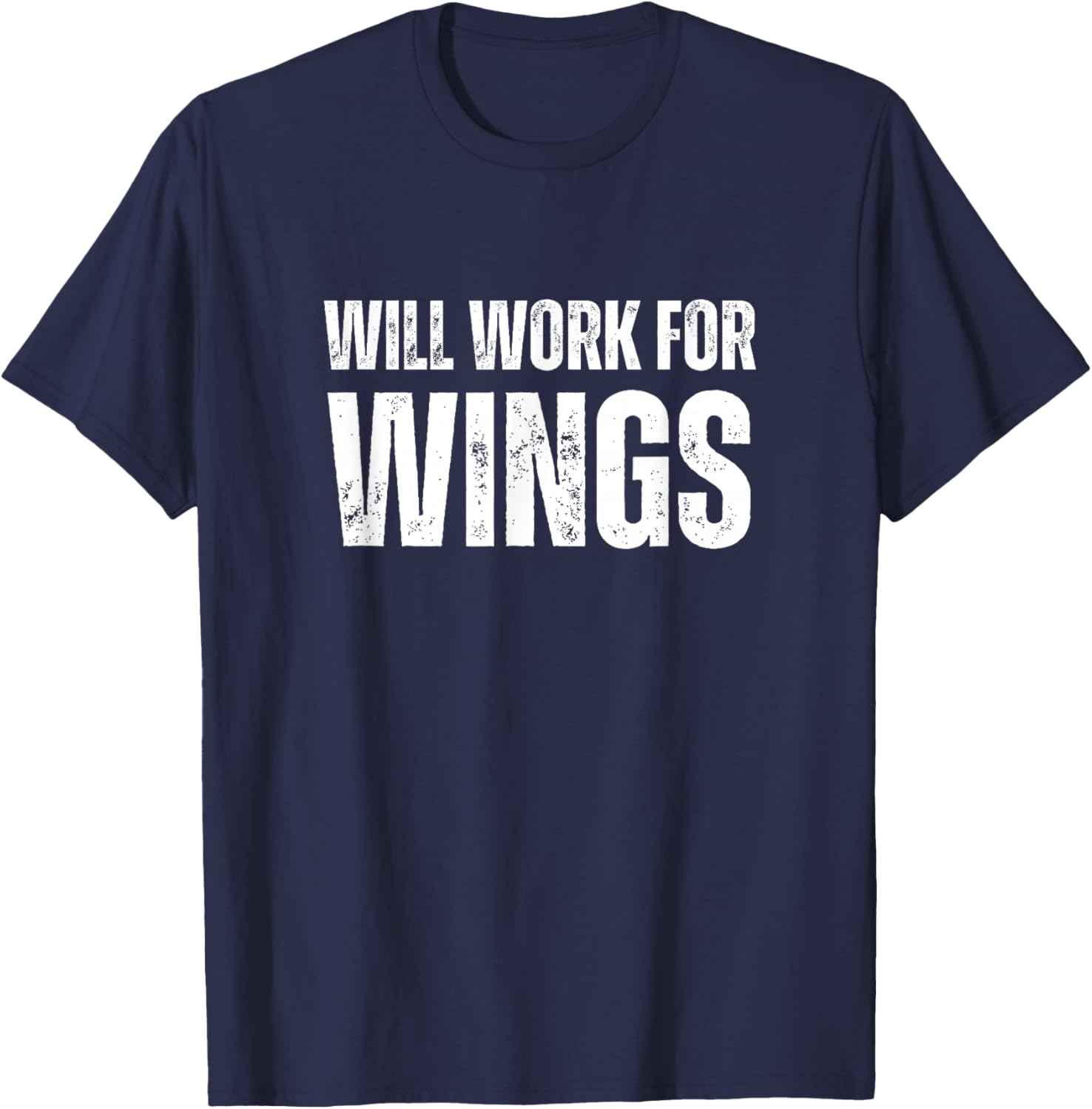 Will Work For Wings - Funny Saying Chicken Wings Lover T-Shirt - T-Shirt | Navy