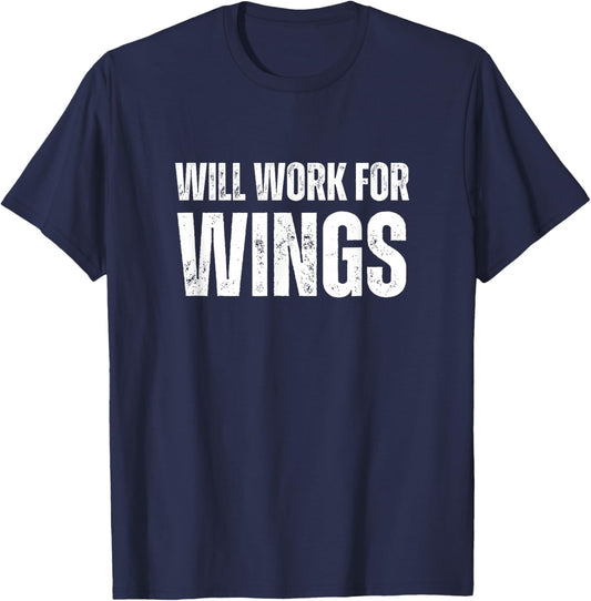 Will Work For Wings - Funny Saying Chicken Wings Lover T-Shirt - T-Shirt | Navy
