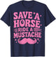Save A Horse Ride A Mustache T-Shirt - T-Shirt | Navy
