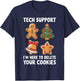Tech Support I'm Here To Delete Your Cookies Shirt Christmas T-Shirt - T-Shirt | Navy