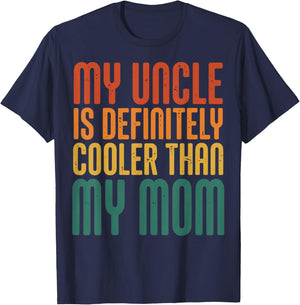 My Uncle is Definitely Cooler Than My Mom T-Shirt - T-Shirt | Navy