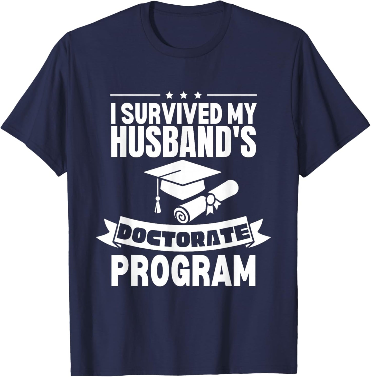 I Survived My Husband's Doctorate Program Retro Funny PhD T-Shirt - T-Shirt | Navy