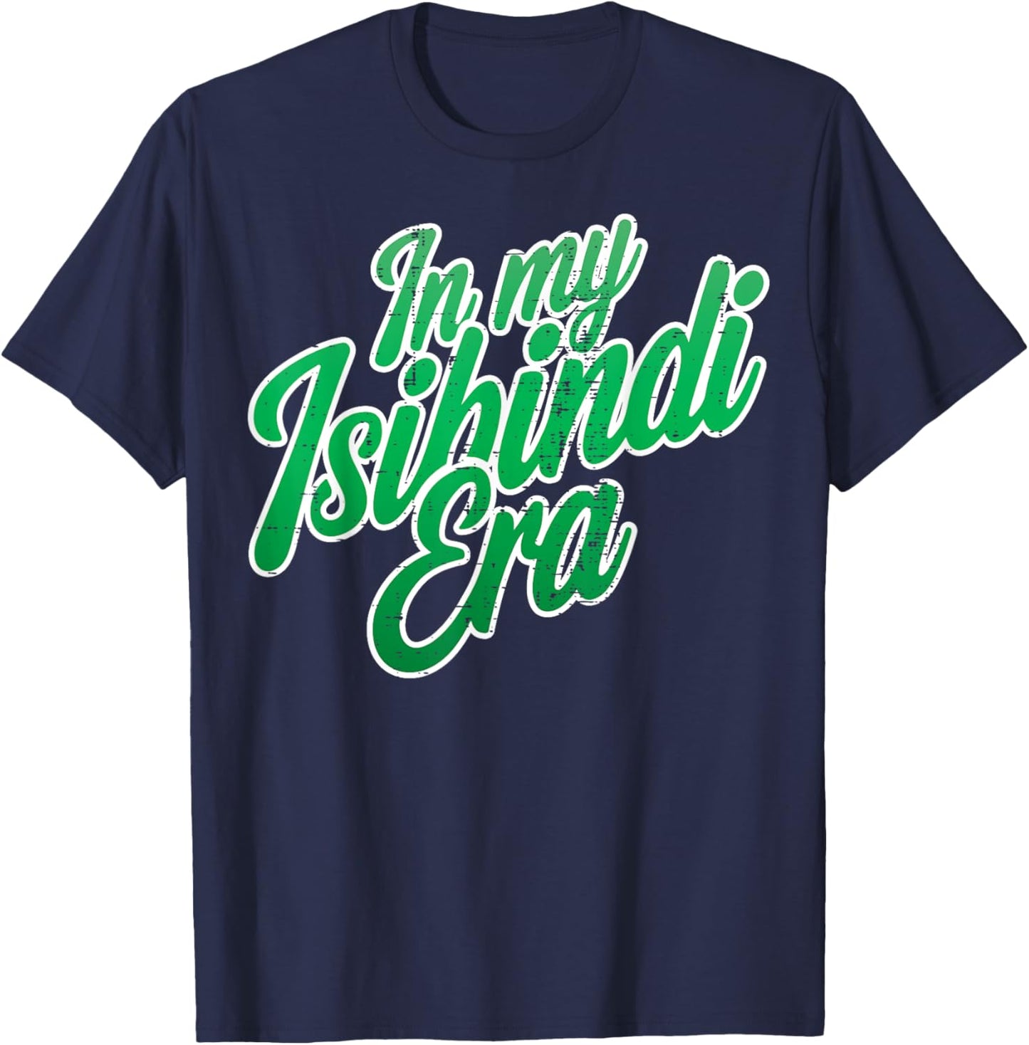 In My Isibindi Era Bold Green Motivational Design T-Shirt - T-Shirt | Navy