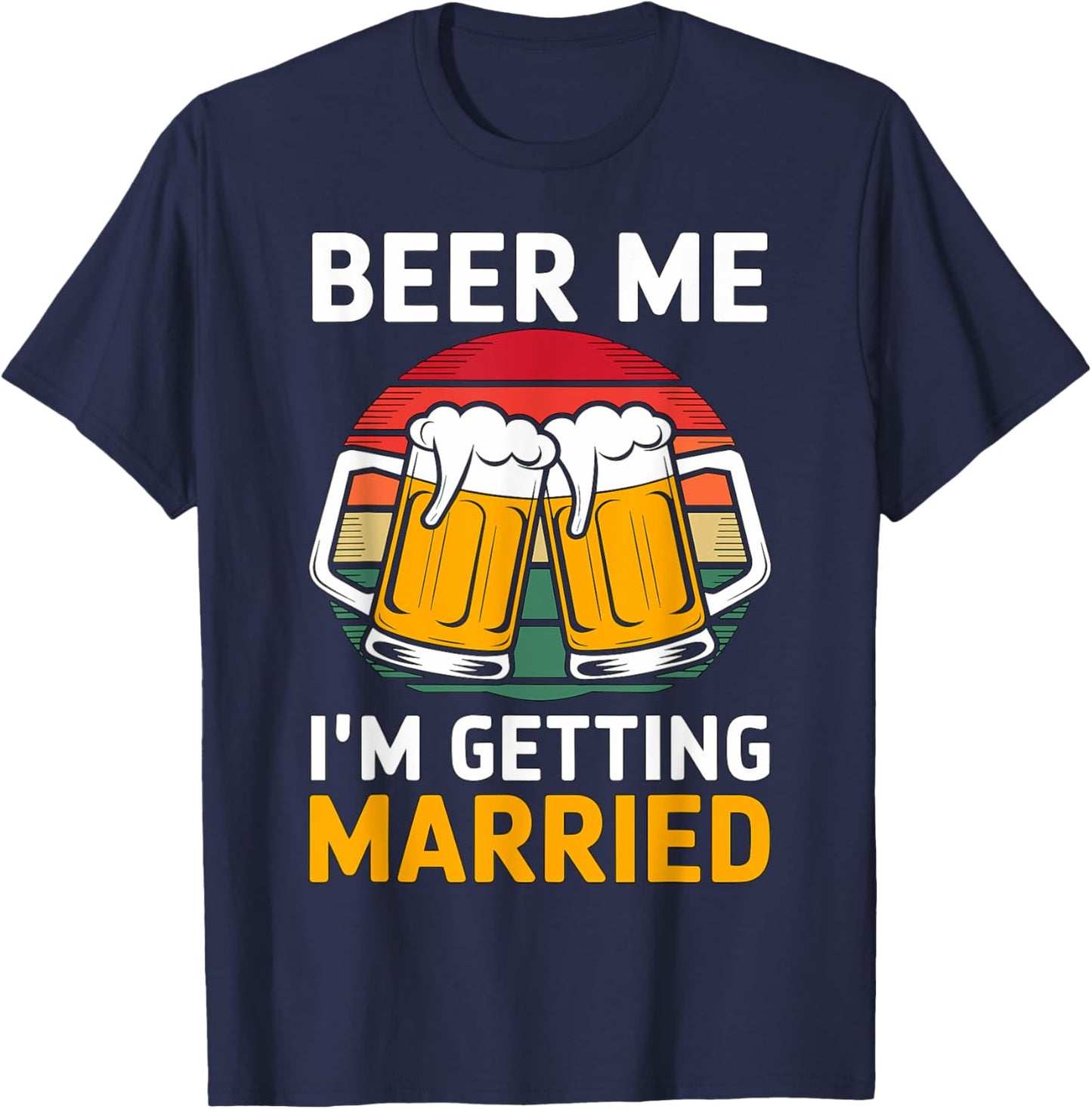 Beer Me I'm getting married Groom Groomsmen T-Shirt - T-Shirt | Navy