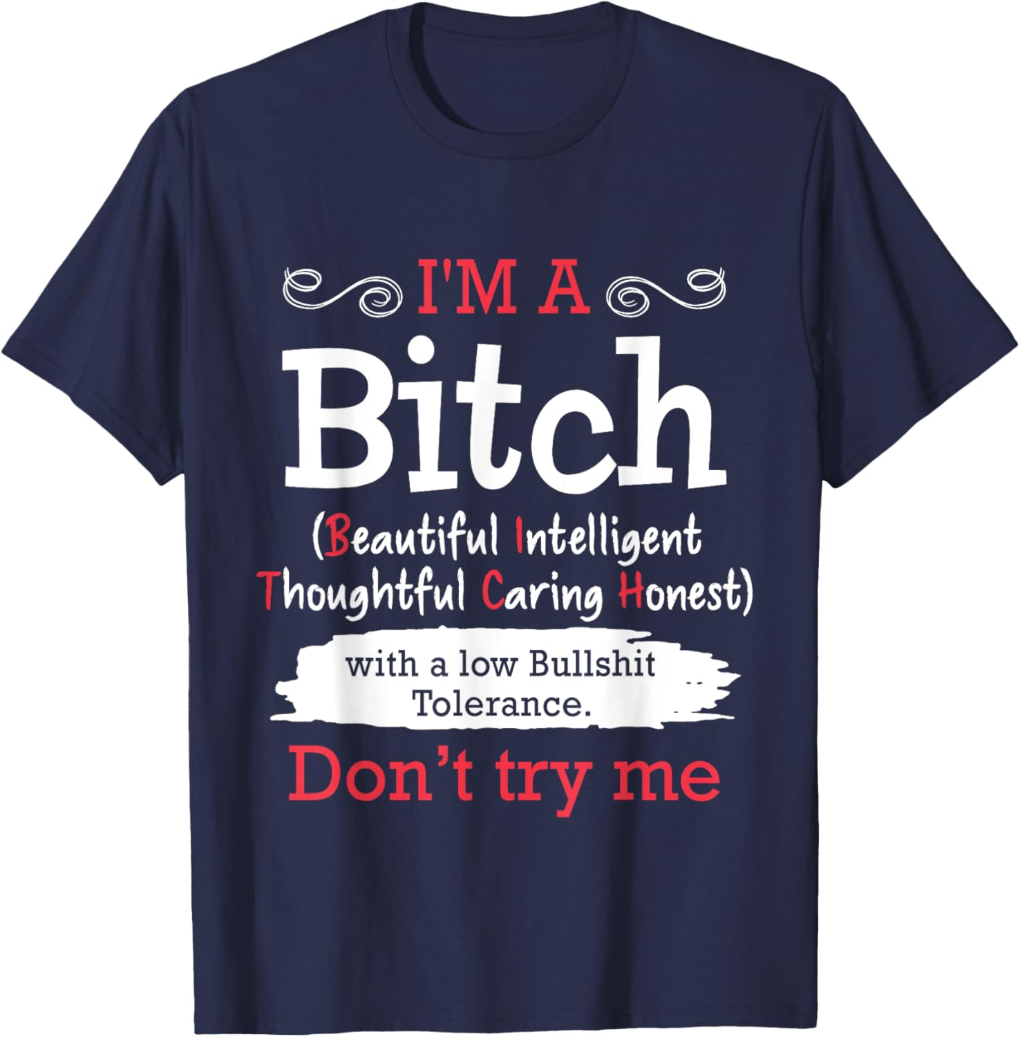 I'm A Bitch Beautiful Intelligent Thoughtful Caring Honest T-Shirt - T-Shirt | Navy
