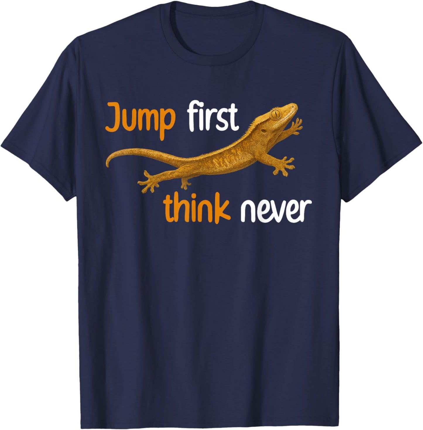 Jump First Think Never Crested Gecko Owner Crestie Lover T-Shirt - T-Shirt | Navy
