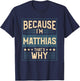 Men Because I'm Matthias That's Why Man Name T-Shirt - T-Shirt | Navy
