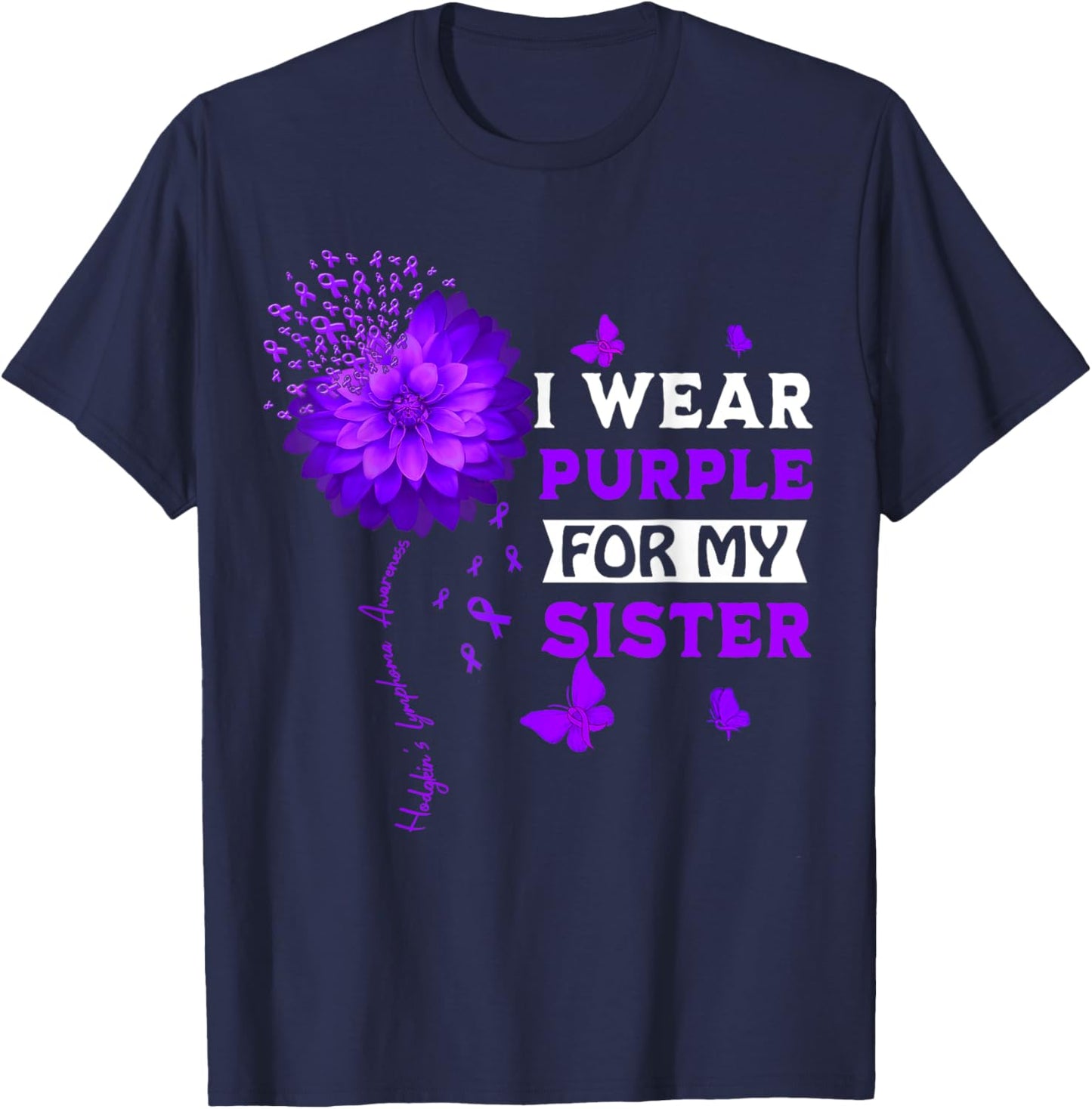 Hodgkin's Lymphoma Cancer Awareness Sunflower For My Sister T-Shirt - T-Shirt | Navy