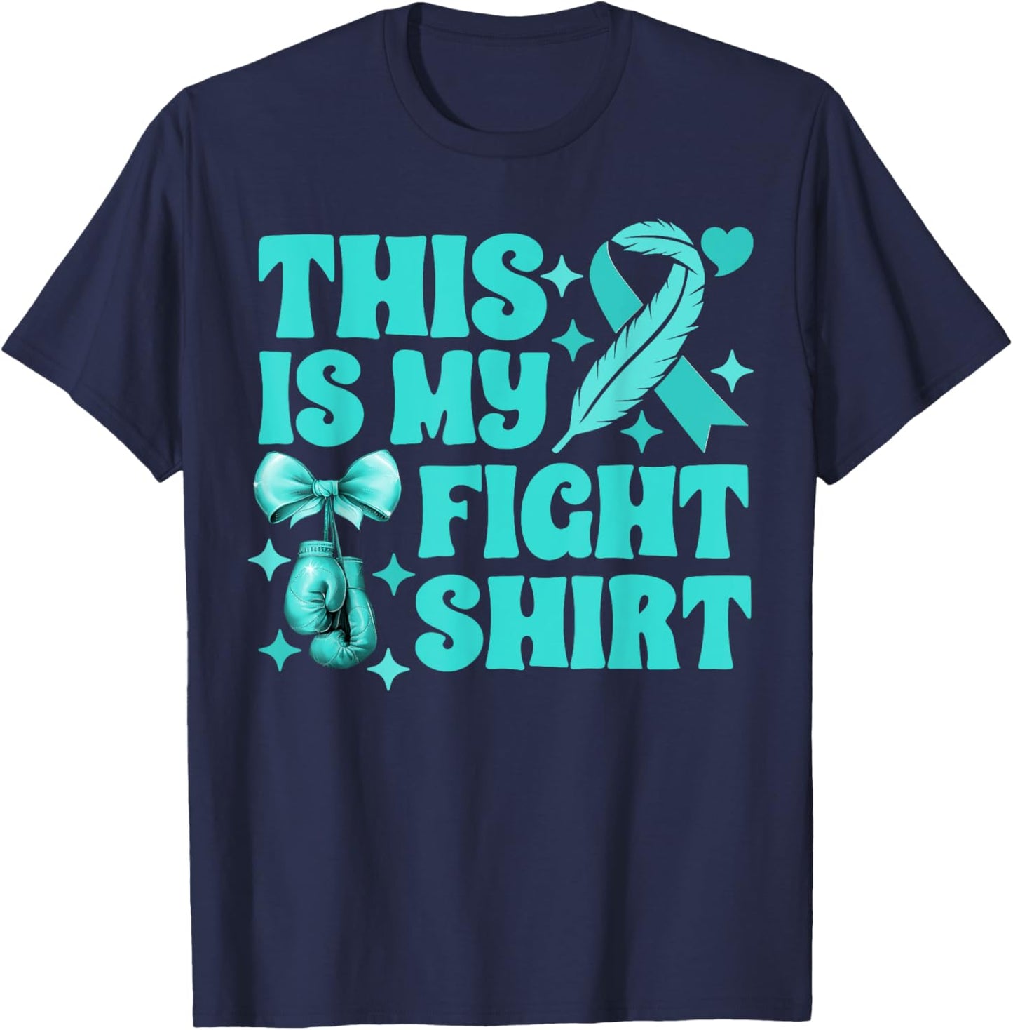 Ovarian Cancer This Is My Fight Boxing Gloves Teal Ribbon T-Shirt - T-Shirt | Navy