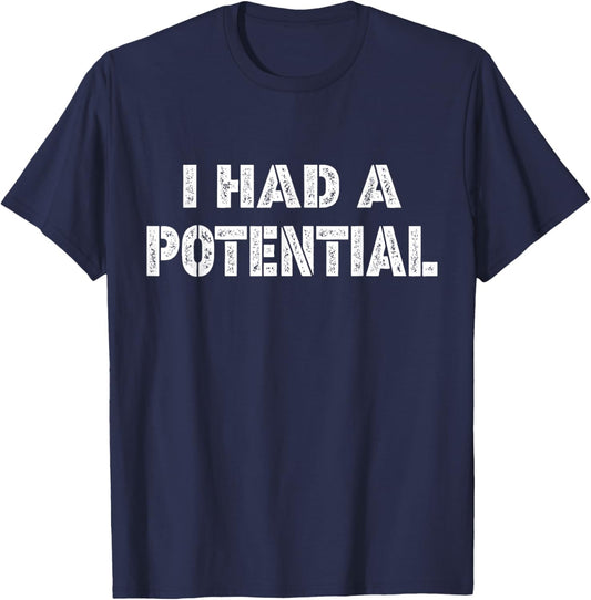 I Had Potential Funny Saying Humor Physics Teacher T-Shirt - T-Shirt | Navy