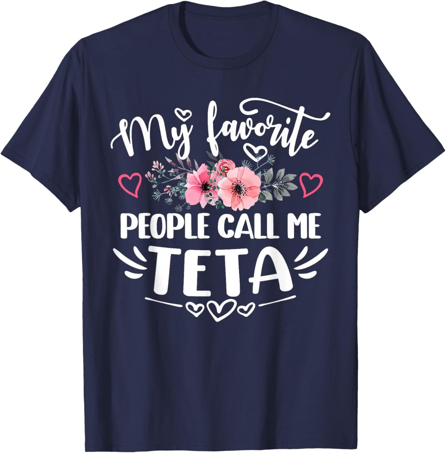 My Favorite People Call Me Teta Funny Mother's Day T-Shirt - T-Shirt | Navy
