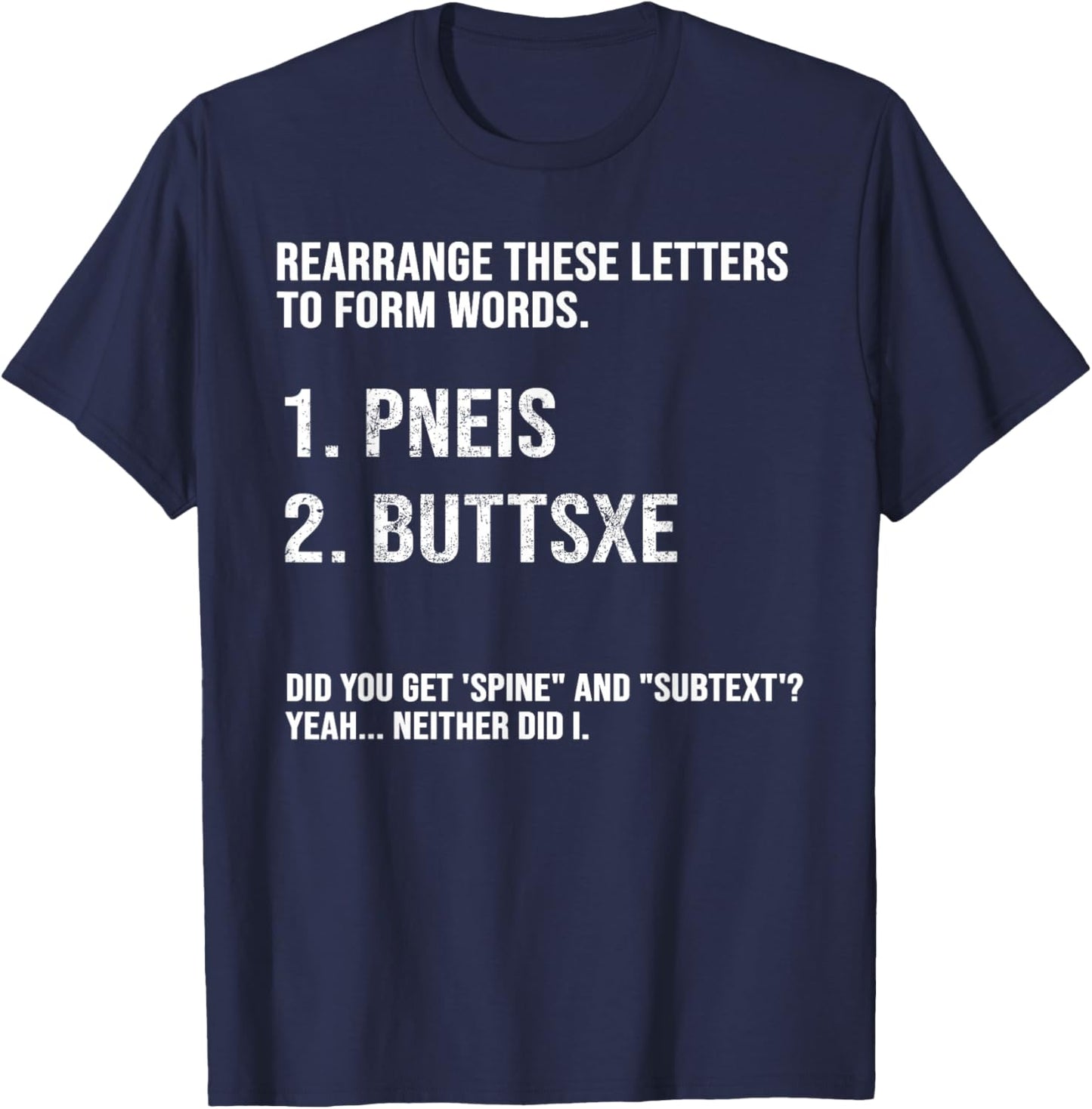 Rearrange These Letters to Form Words Pneus Buttsxe Did You T-Shirt - T-Shirt | Navy