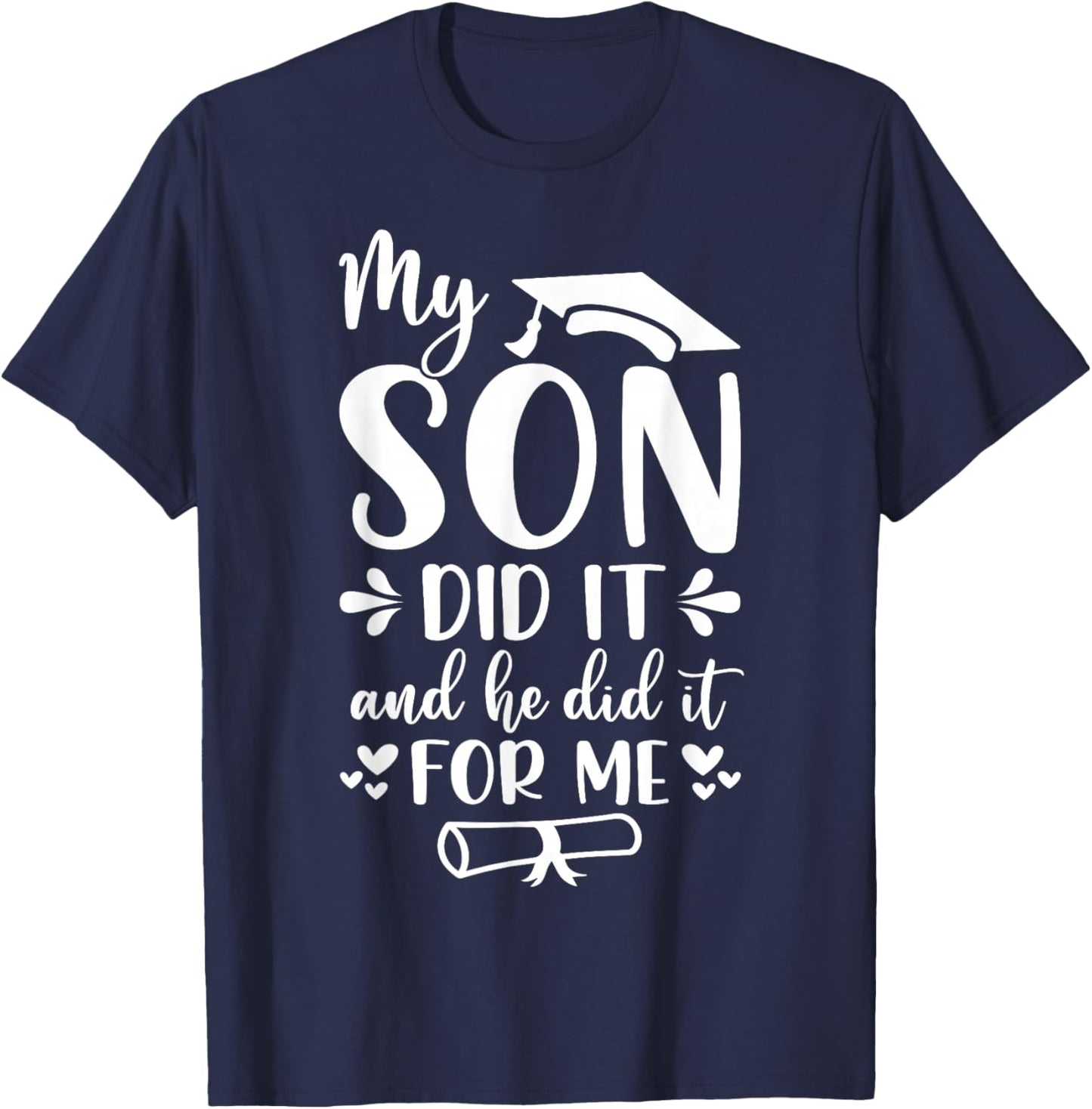 My Son Did It And She Did It For Me Graduation Graduate Kids T-Shirt - T-Shirt | Navy