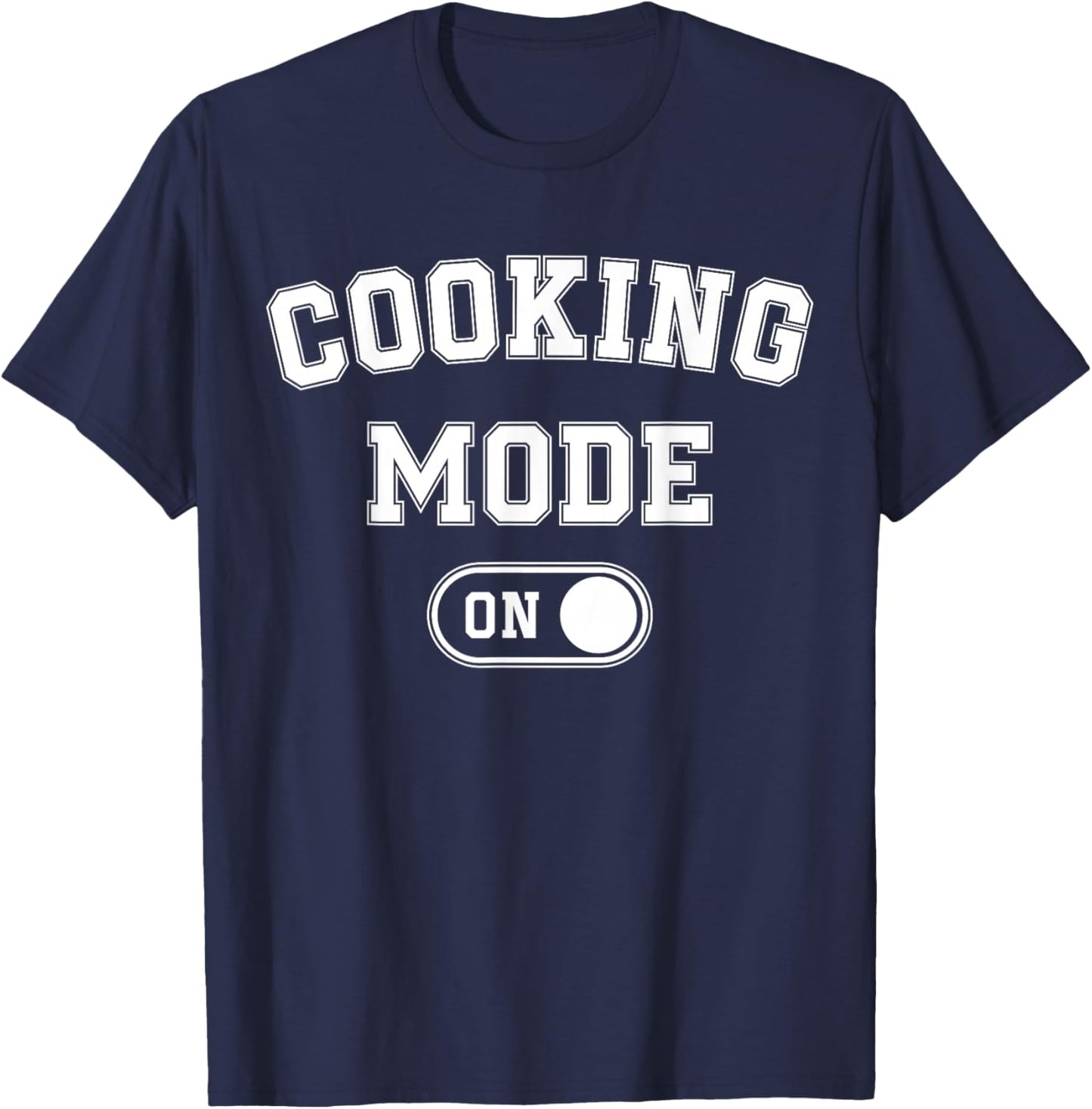 Cooking Mode On Funny Chef Gift mom grandma home cooking T-Shirt - T-Shirt | Navy