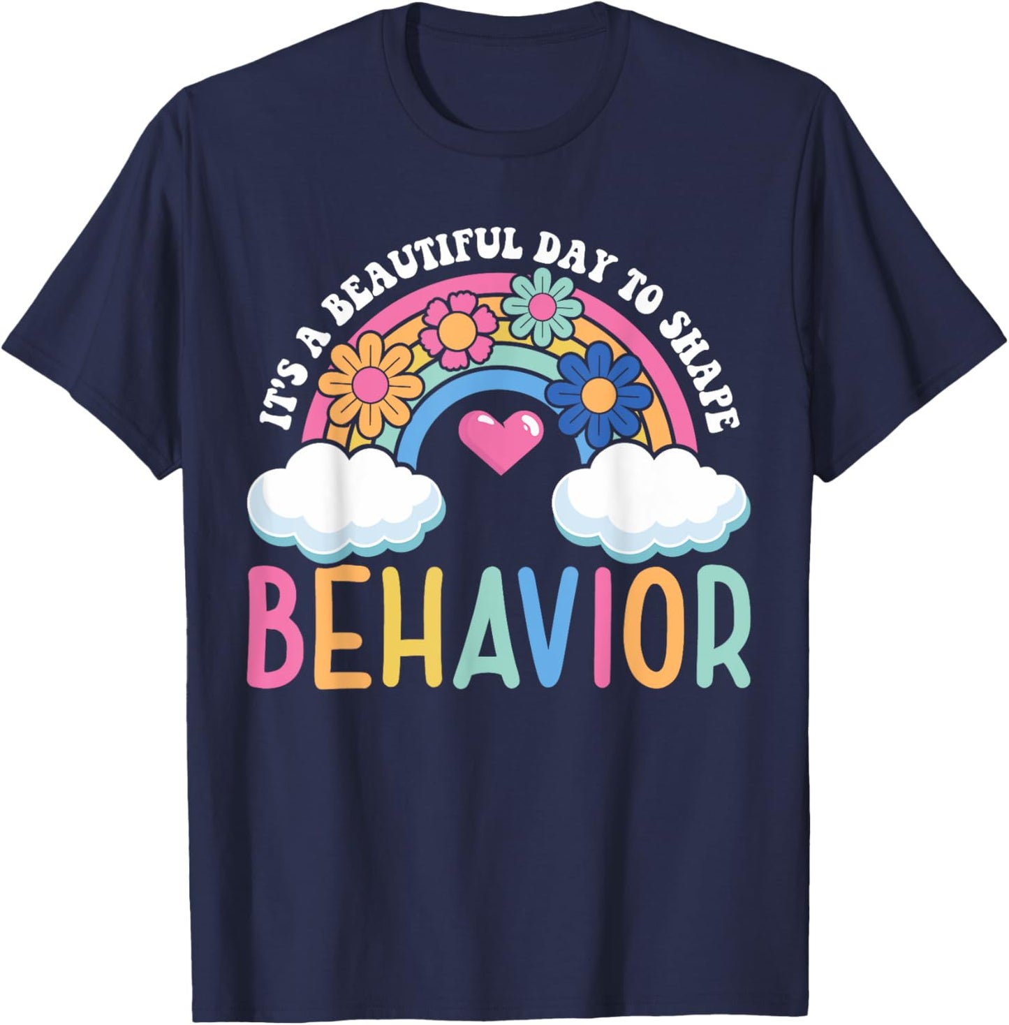 It's A Beautiful Day To Shape Behavior T-Shirt - T-Shirt | Navy