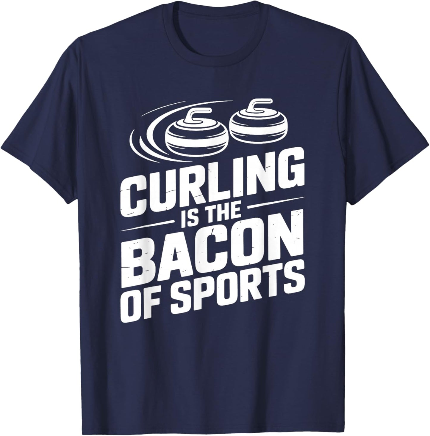 Curling is The Bacon of Sports, Curler Rock Stone and Coach T-Shirt - T-Shirt | Navy