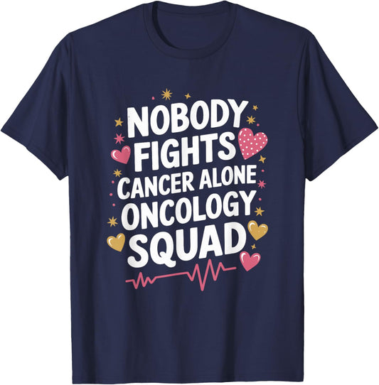 Nobody Fights Cancer Alone Oncology Squad, Nursing OCN Nurse T-Shirt - T-Shirt | Navy