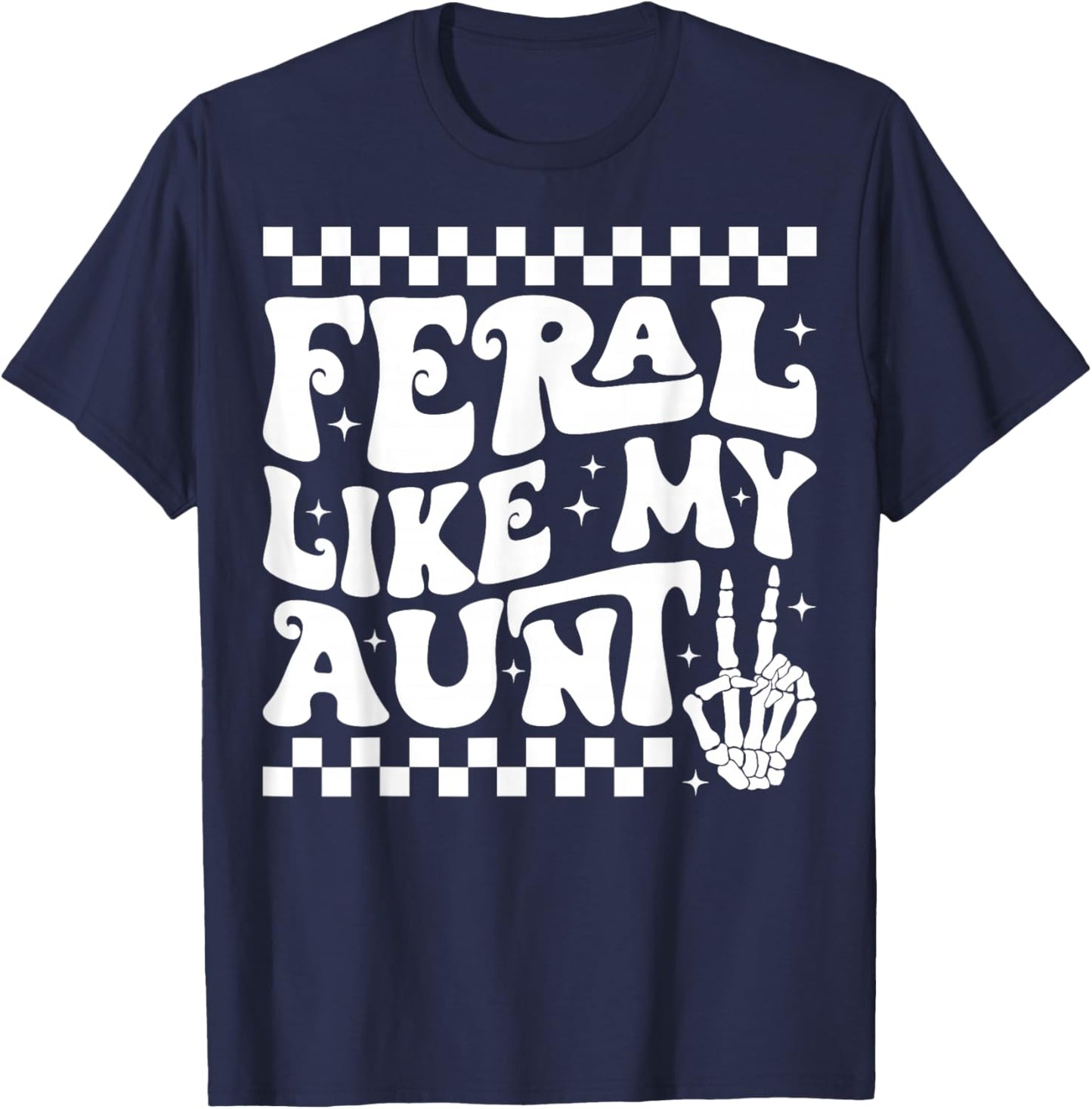 Feral Like My Aunt Funny Feral Nephew Niece Aunt Mothers Day T-Shirt - T-Shirt | Navy