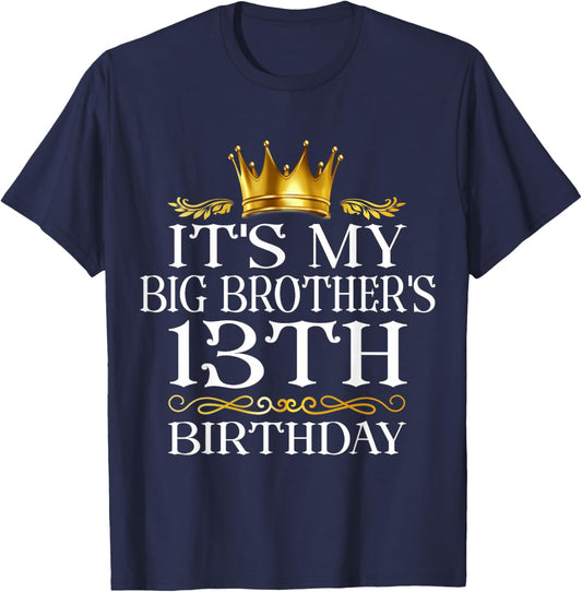 It's My Big Brother's 13th Birthday Happy 13 Years Old T-Shirt - T-Shirt | Navy