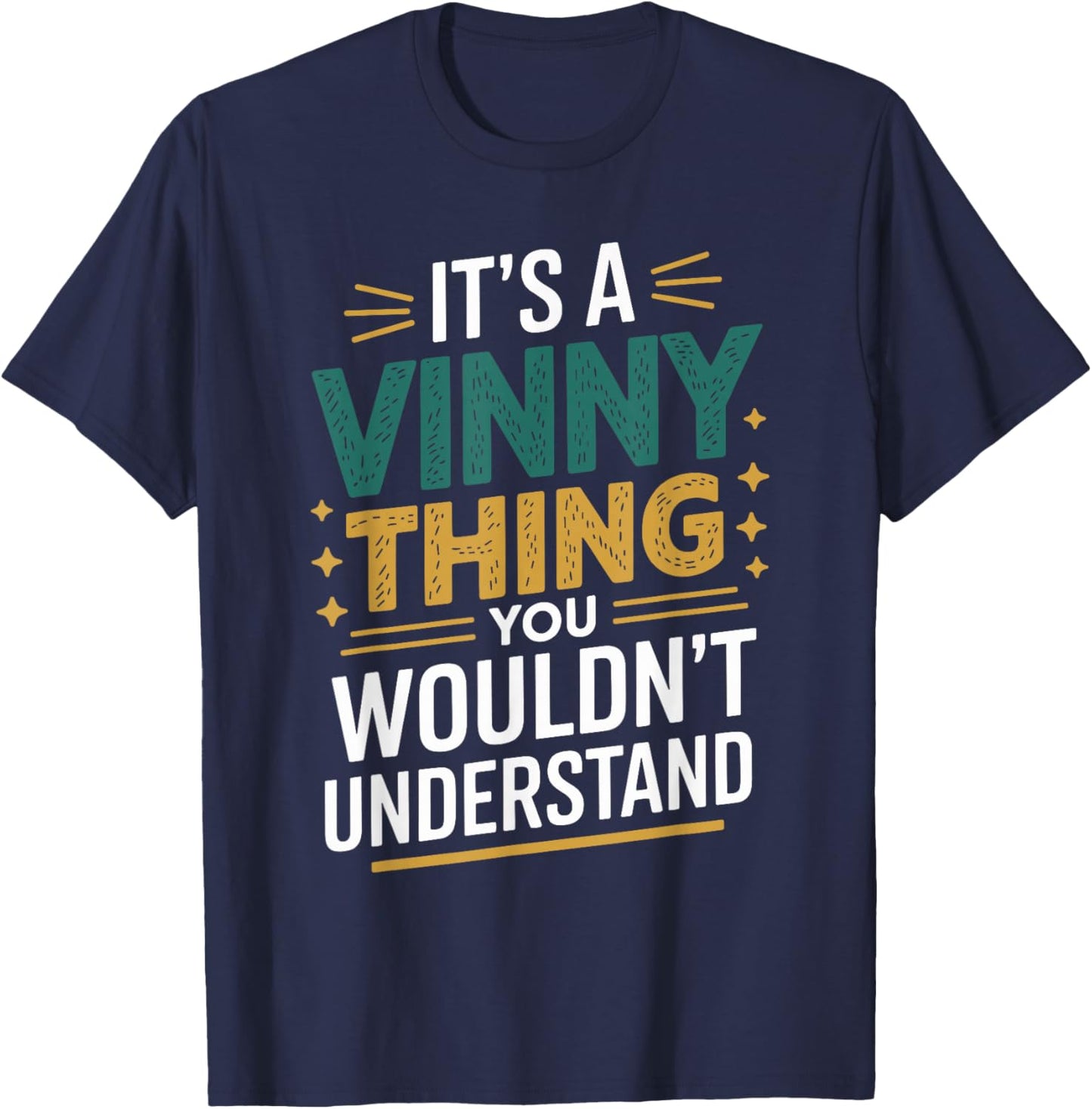 It's a Vinny Thing You Wouldn't Understand Vinny Humor T-Shirt - T-Shirt | Navy