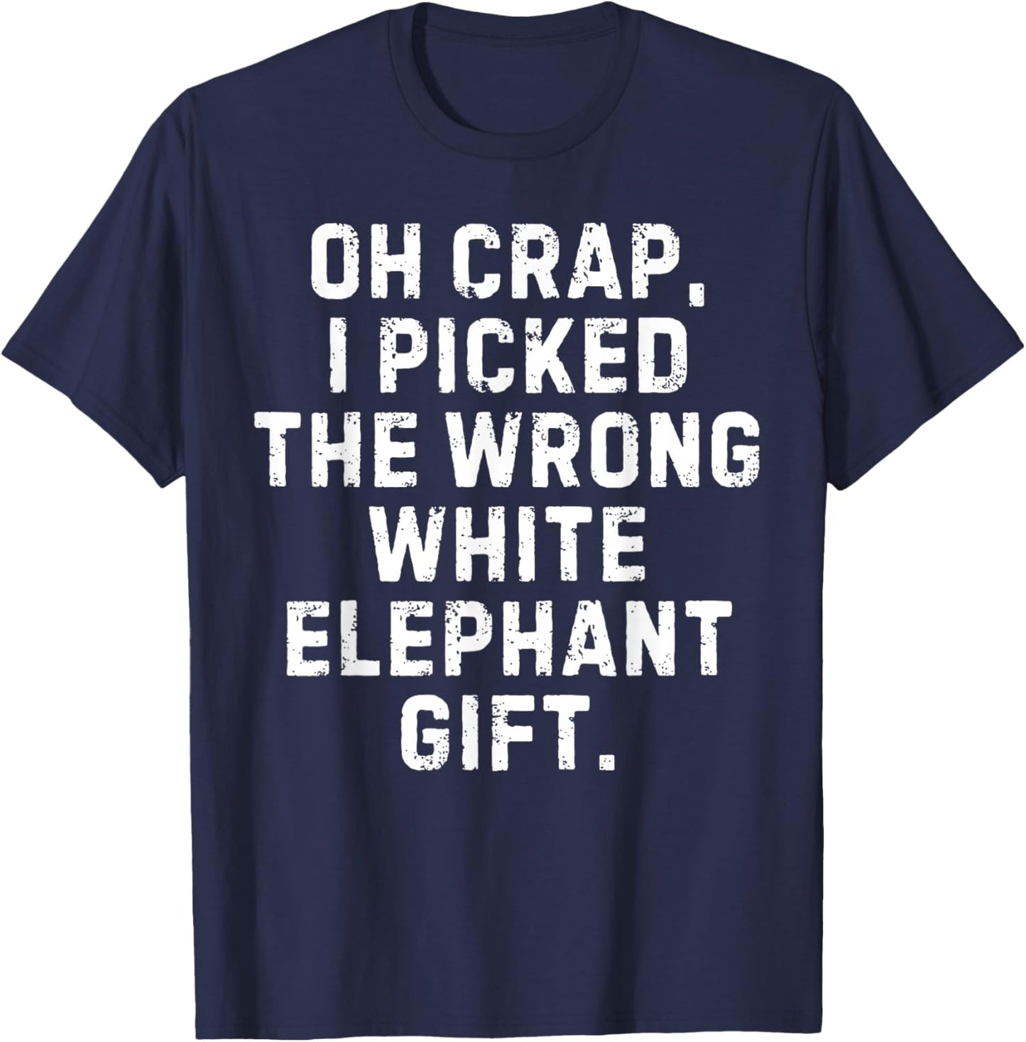 I Picked The Wrong White Elephant Gift Exchange Christmas T-Shirt - T-Shirt | Navy