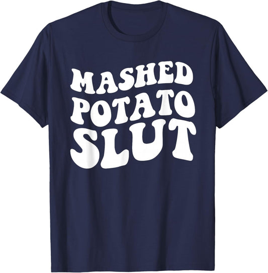 Mashed Potatoes Slut Matching Thanksgiving Friendsgiving T-Shirt - T-Shirt | Navy