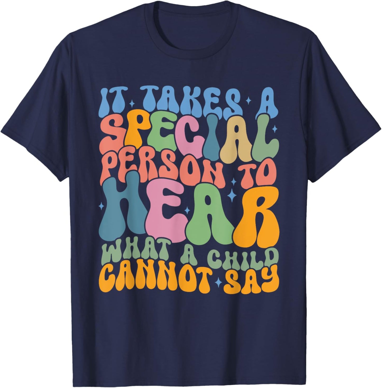 It Takes A Special Person To Hear What A Child Can't Say T-Shirt - T-Shirt | Navy