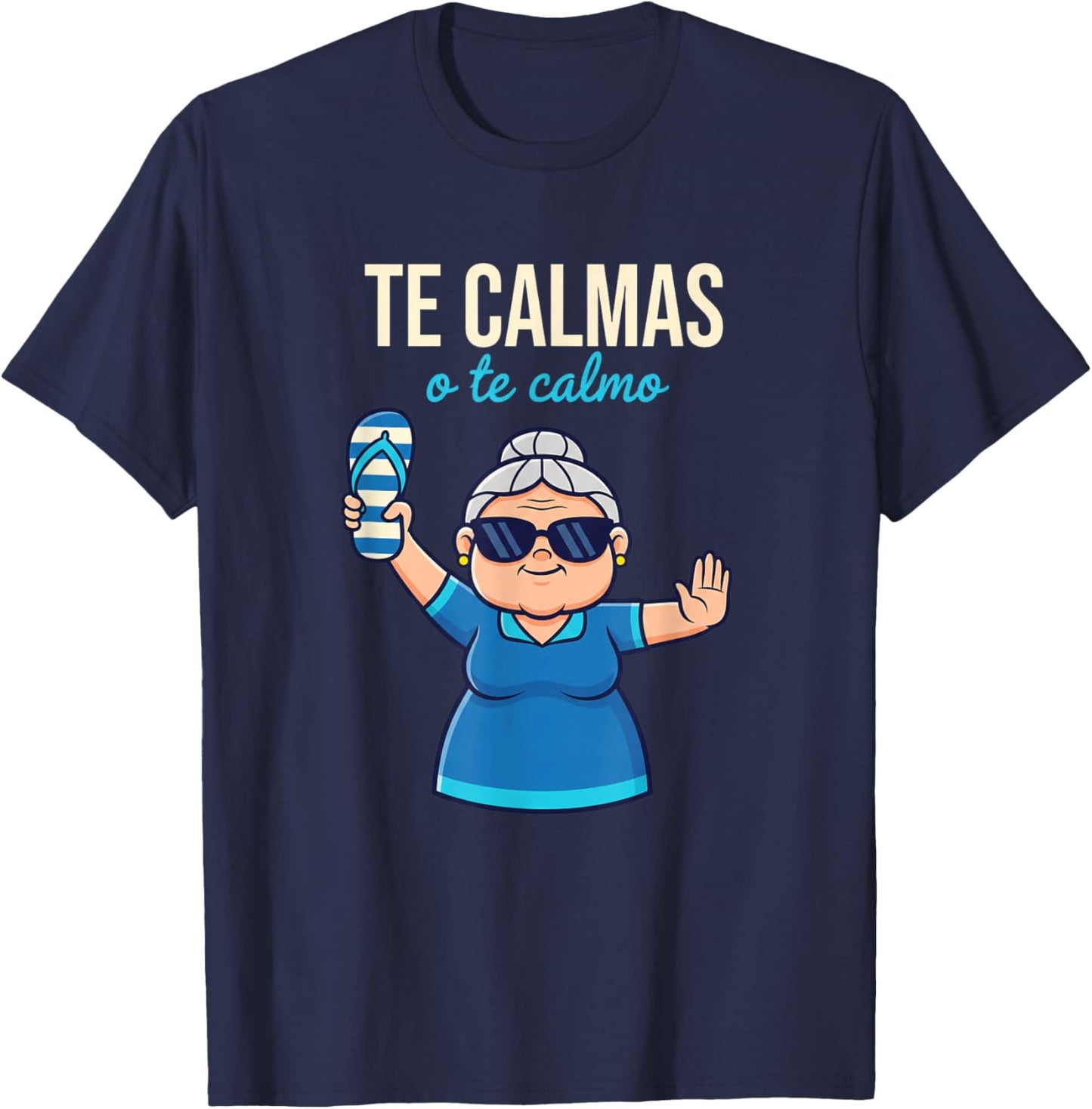 Te Calmas O Te Calmo Grandma Latino Funny Spanish Saying T-Shirt - T-Shirt | Navy