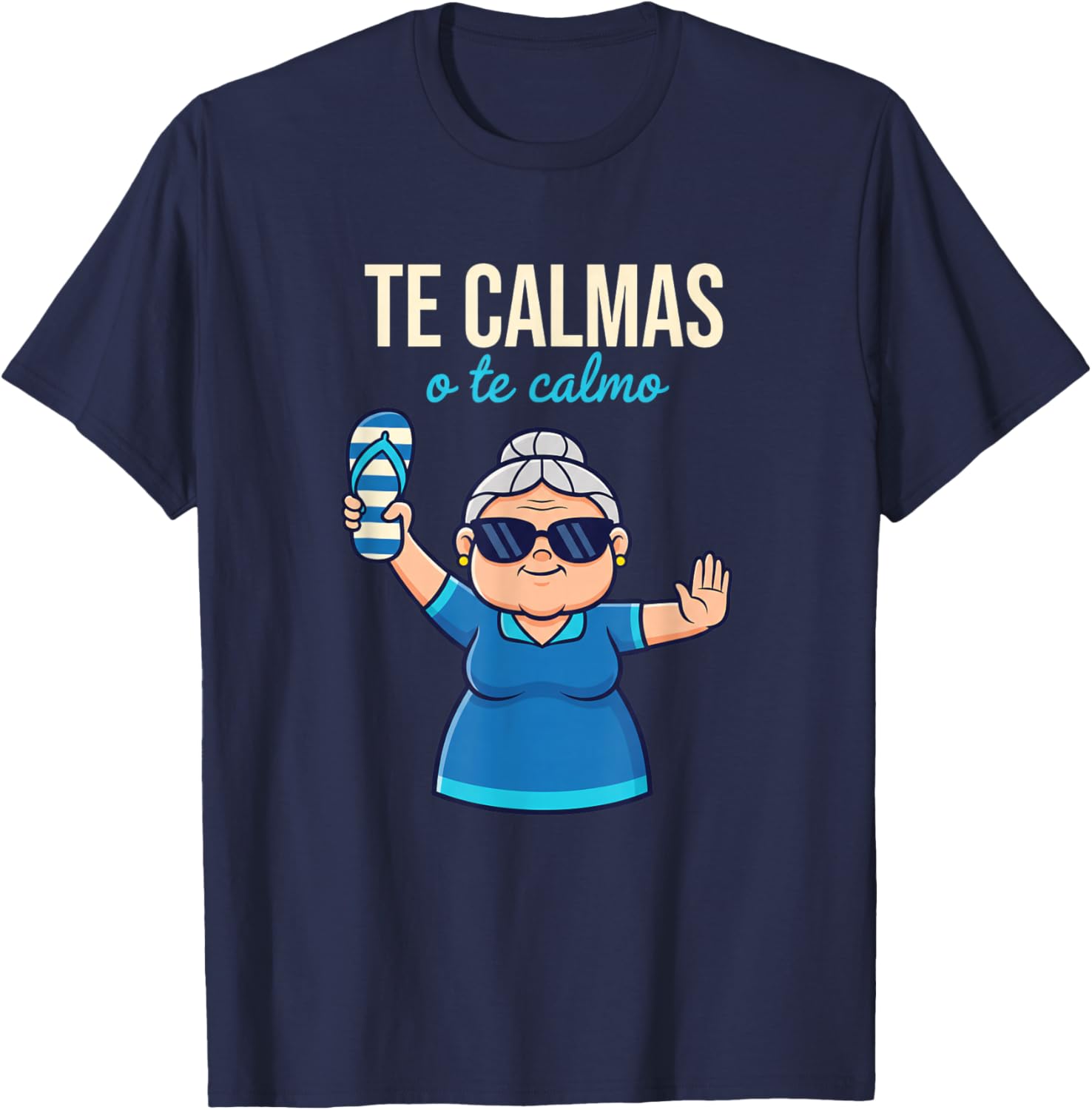Te Calmas O Te Calmo Grandma Latino Funny Spanish Saying T-Shirt - T-Shirt | Navy