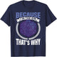 Because I'm The GM That's Why Roleplayer T-Shirt - T-Shirt | Navy