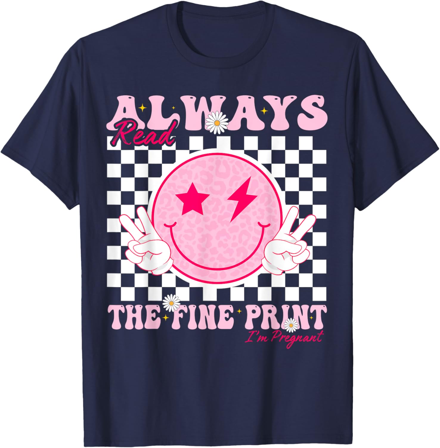 Always Read The Fine Print I'm Pregnant Pregnancy T-Shirt - T-Shirt | Navy