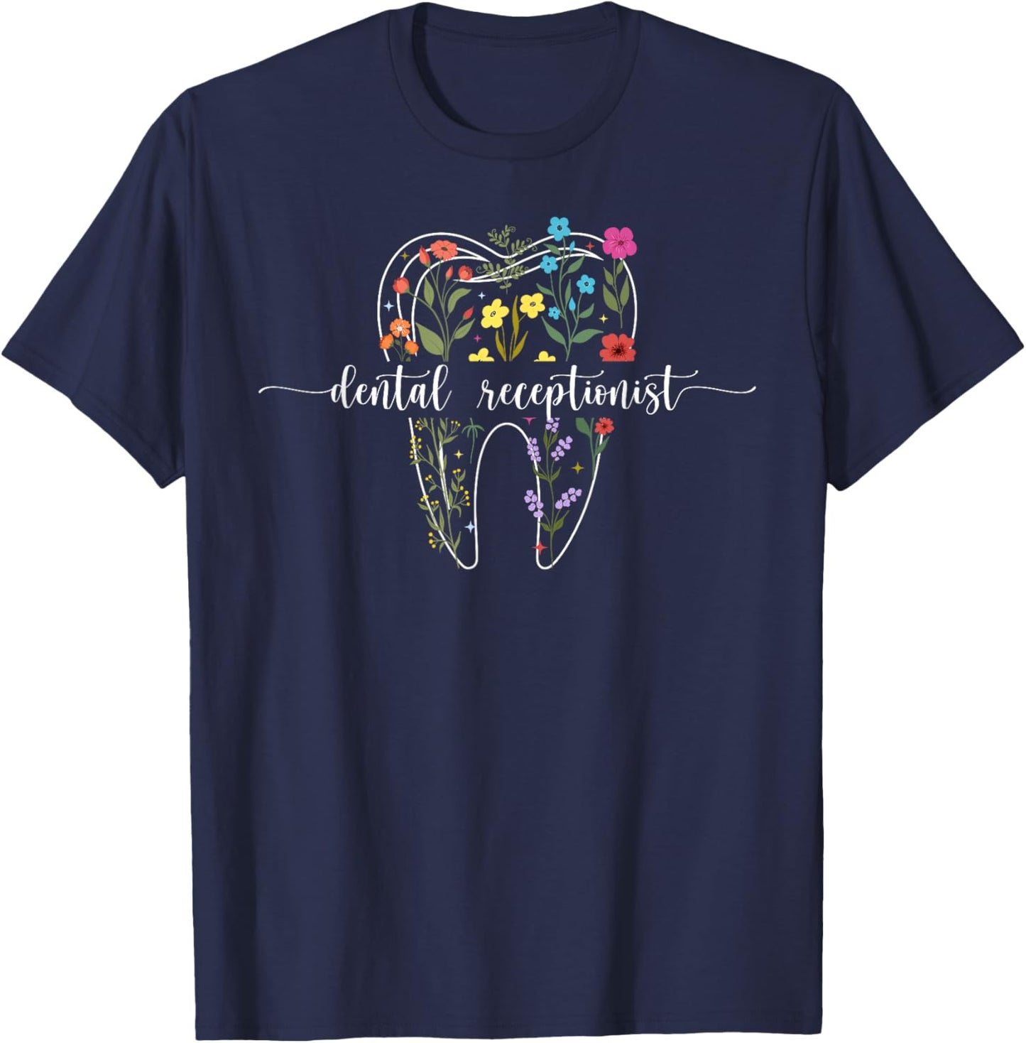 Dental Receptionist Flowers Dentist Receptionist T-Shirt - T-Shirt | Navy