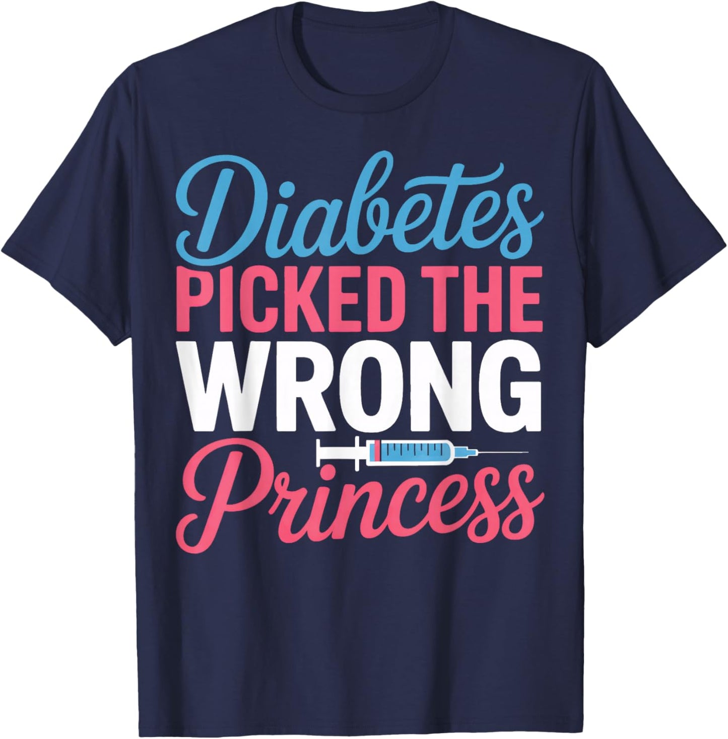 Type One Awareness Heroes Diabetes Picked The Wrong Princess T-Shirt - T-Shirt | Navy