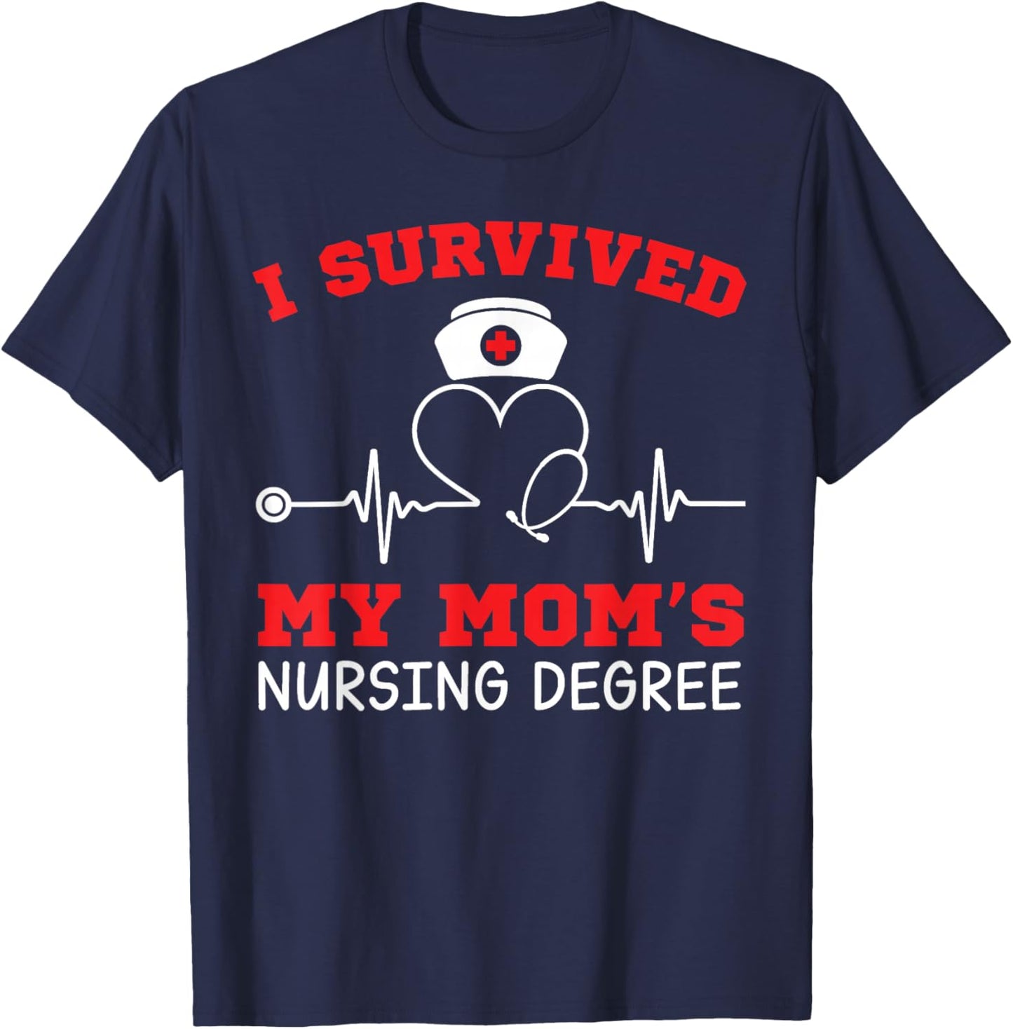 I Survived My Mom's Nursing Degree 2026 Nurse Graduation T-Shirt - T-Shirt | Navy