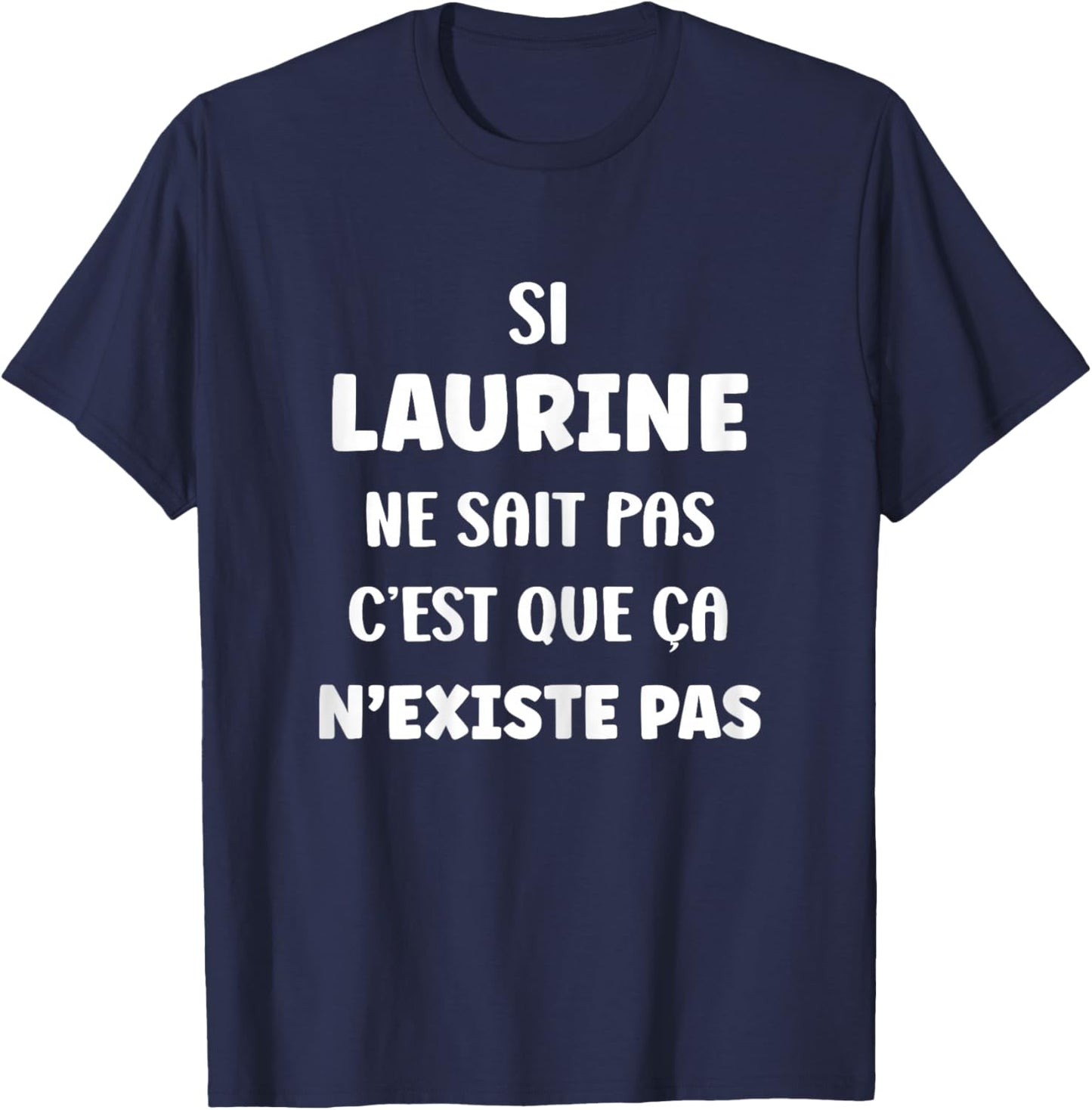 Si Laurine ne Sait Pas Sait Pas Fille Funny First Name Funny Laurine T-Shirt - T-Shirt | Navy