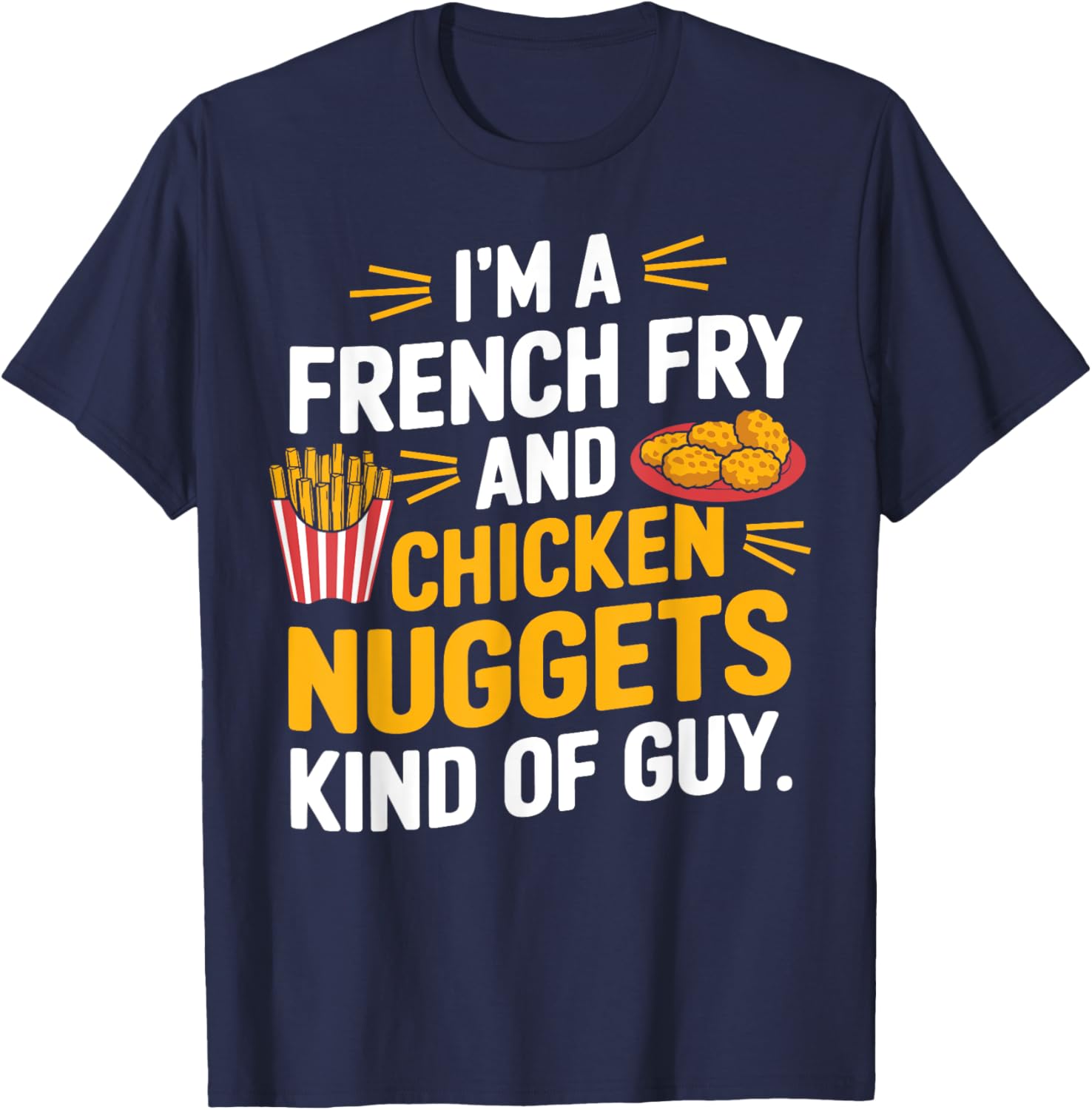 French Fry Lover Funny Chicken Nuggets T-Shirt - T-Shirt | Navy