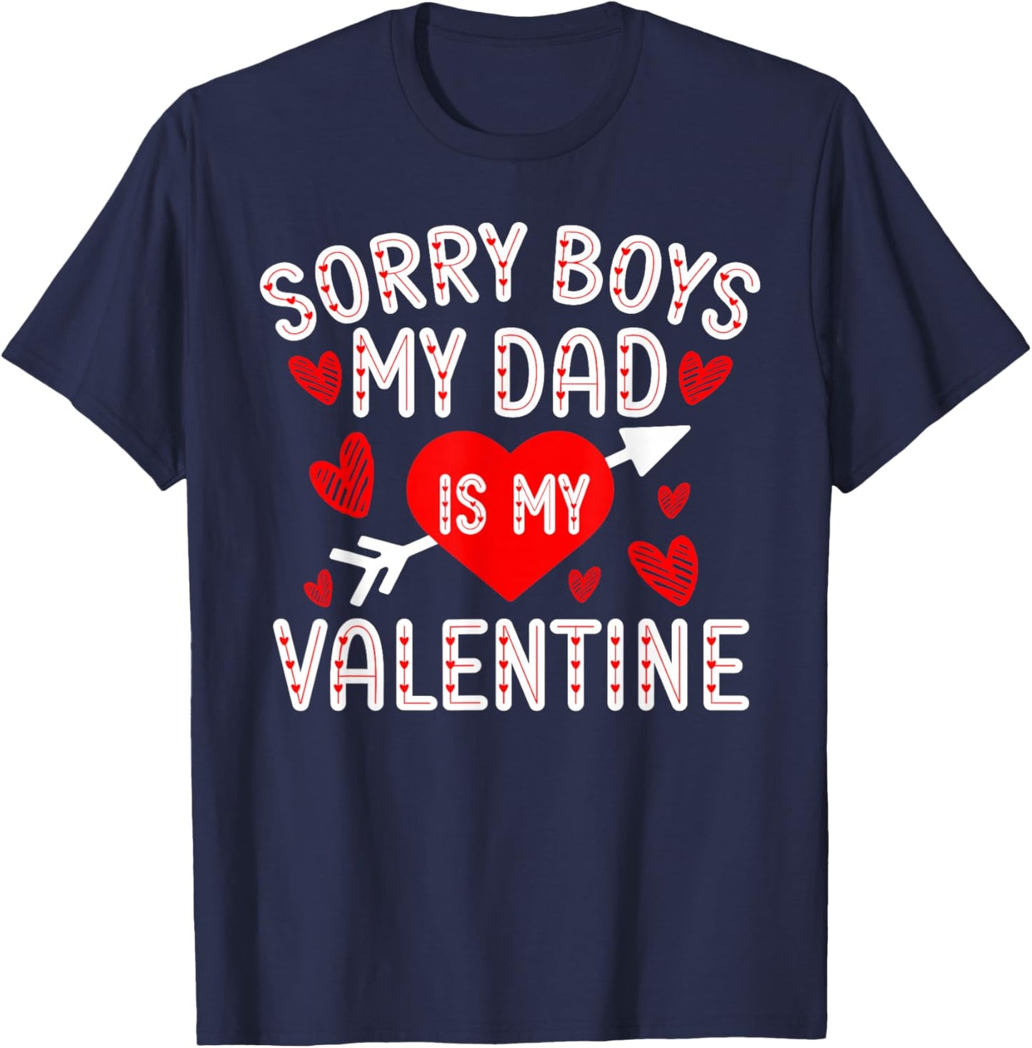 Sorry Boys My Dad Is My Valentine Cute Heart Valentine's Day T-Shirt - T-Shirt | Navy