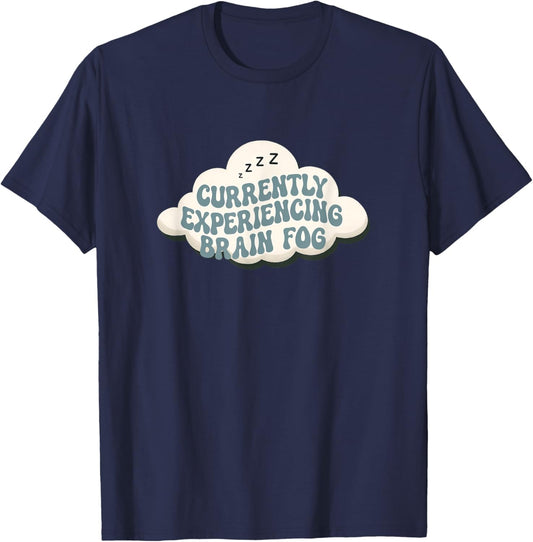 Experiencing Brain Fog Humor Saying T-Shirt - T-Shirt | Navy