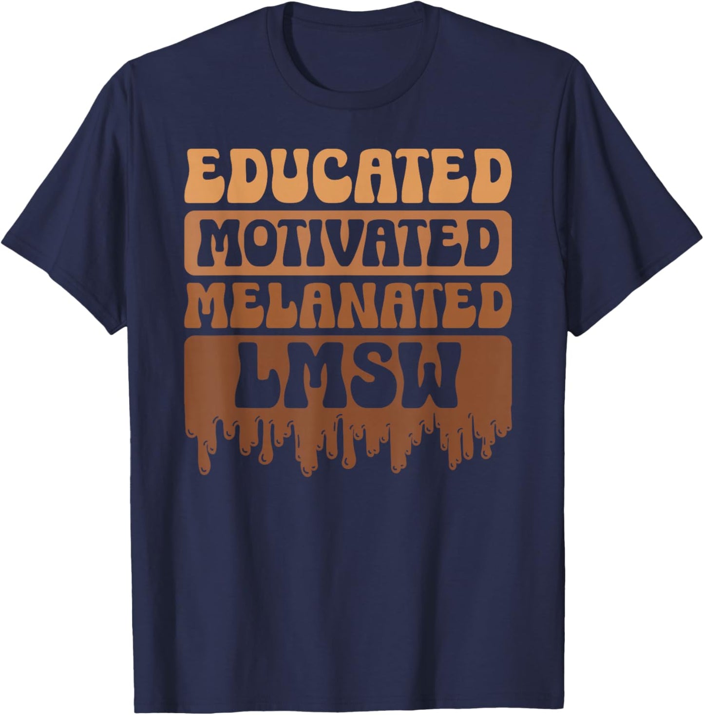 Educated Melanated LMSW Black Licensed Master Social Worker T-Shirt - T-Shirt | Navy