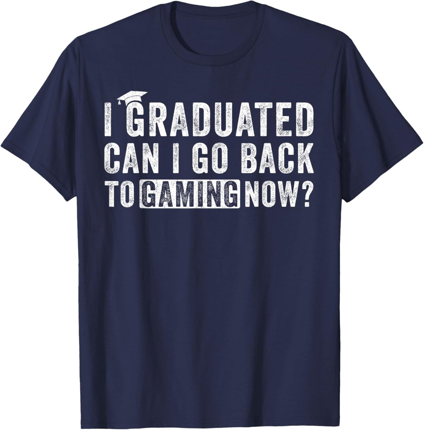 I Graduated Can I Go Back To Gaming now T-Shirt - T-Shirt | Navy
