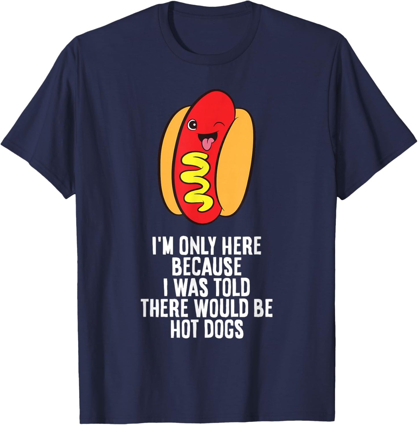 I Was Told There Would Be Hotdogs T-Shirt - T-Shirt | Navy
