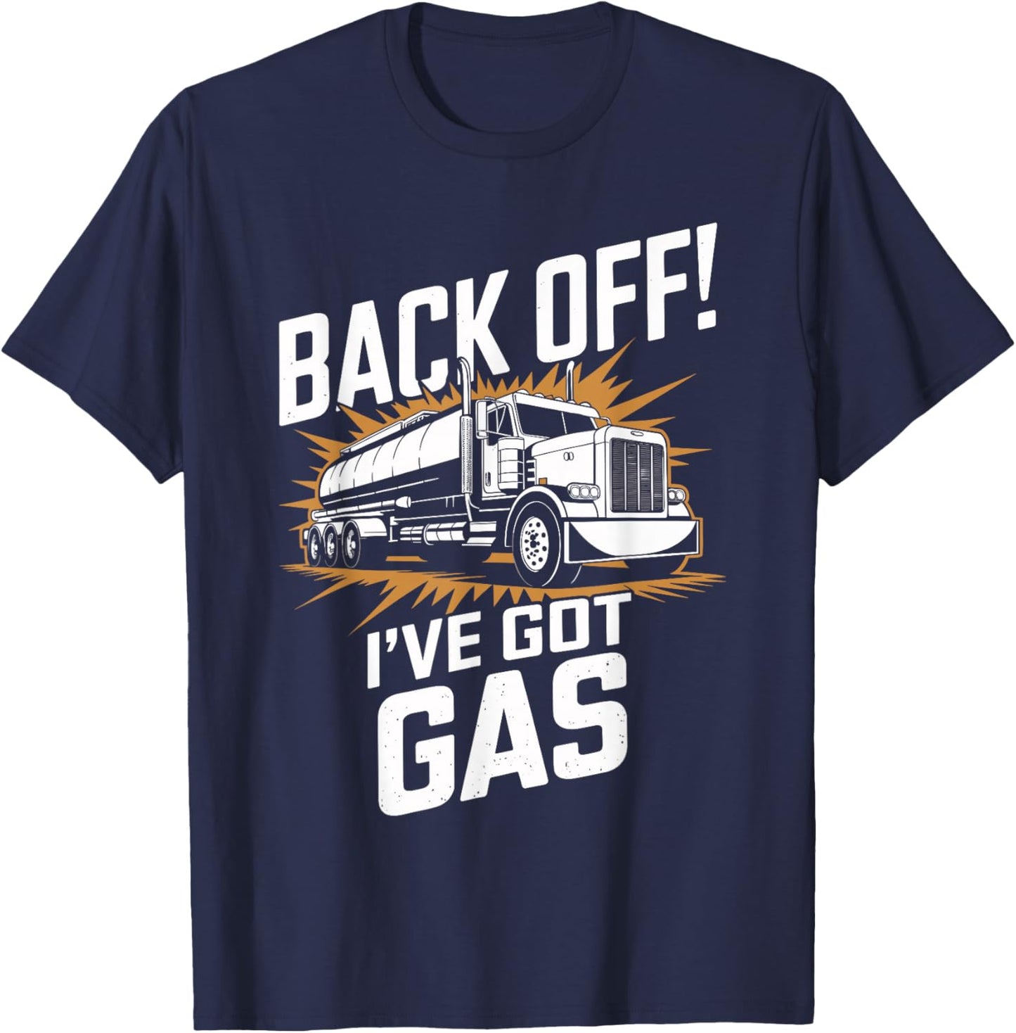 Back Off I've Got Gas Trucker Funny Trucker T-Shirt - T-Shirt | Navy