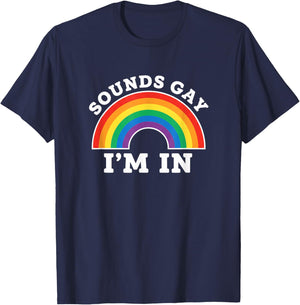 Sounds Gay I'm in Rainbow Pride LGBT Ally Funny T-Shirt - T-Shirt | Navy