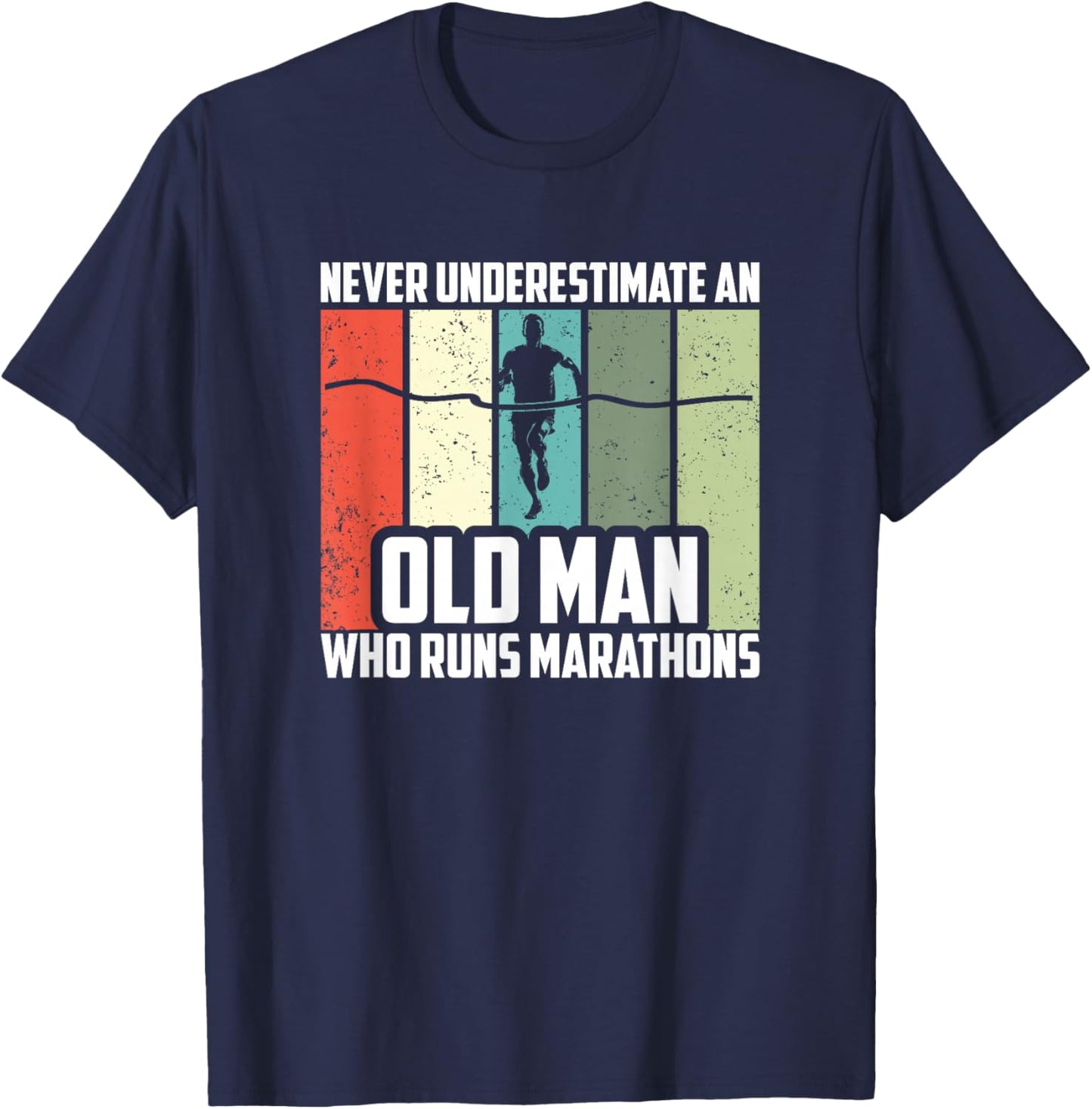 Never Underestimate An Old Man Who Runs Marathons T-Shirt - T-Shirt | Navy