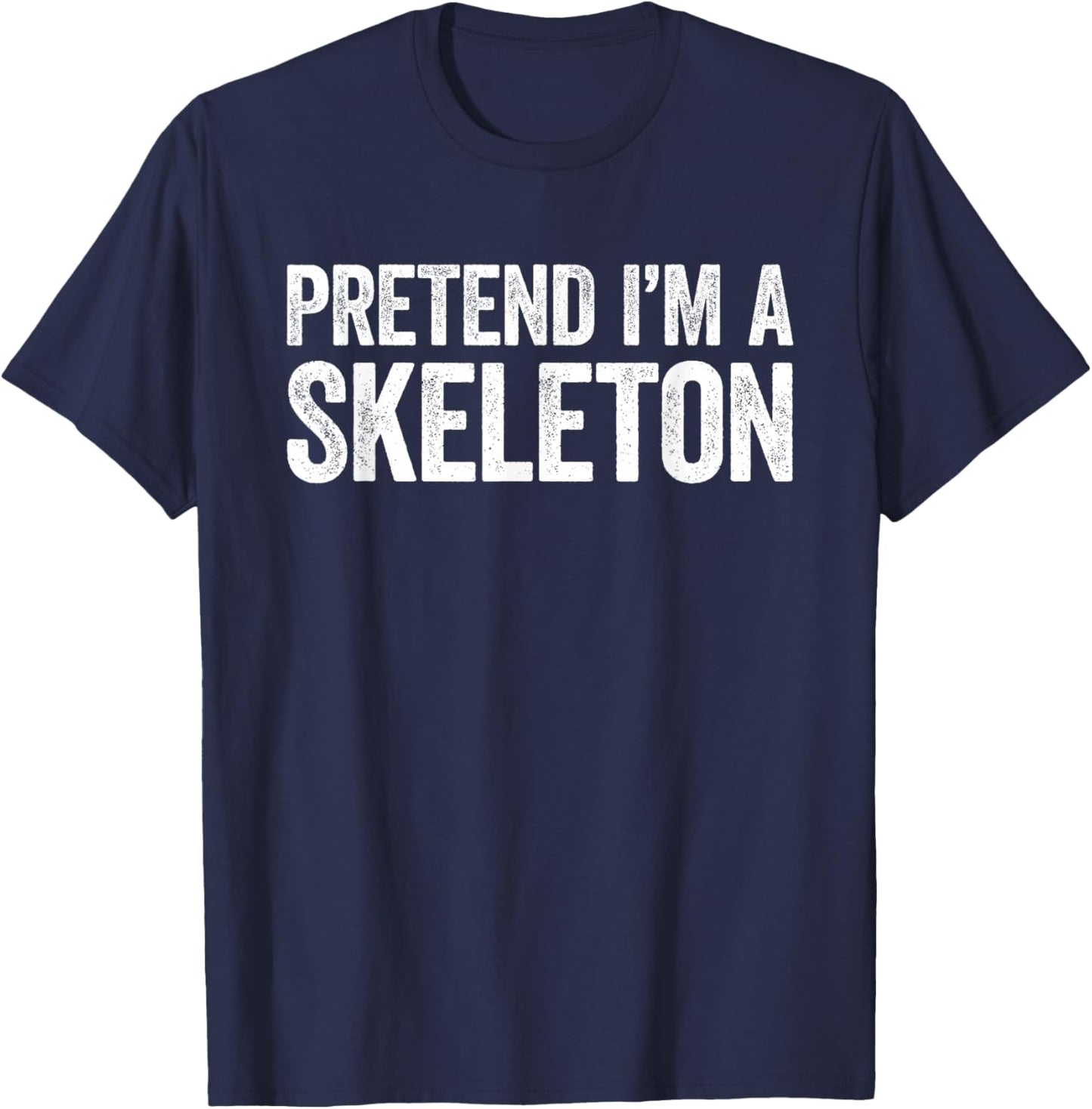 Pretend I'm A Skeleton Shirt Adult Kids Men Women Costume T-Shirt - T-Shirt | Navy