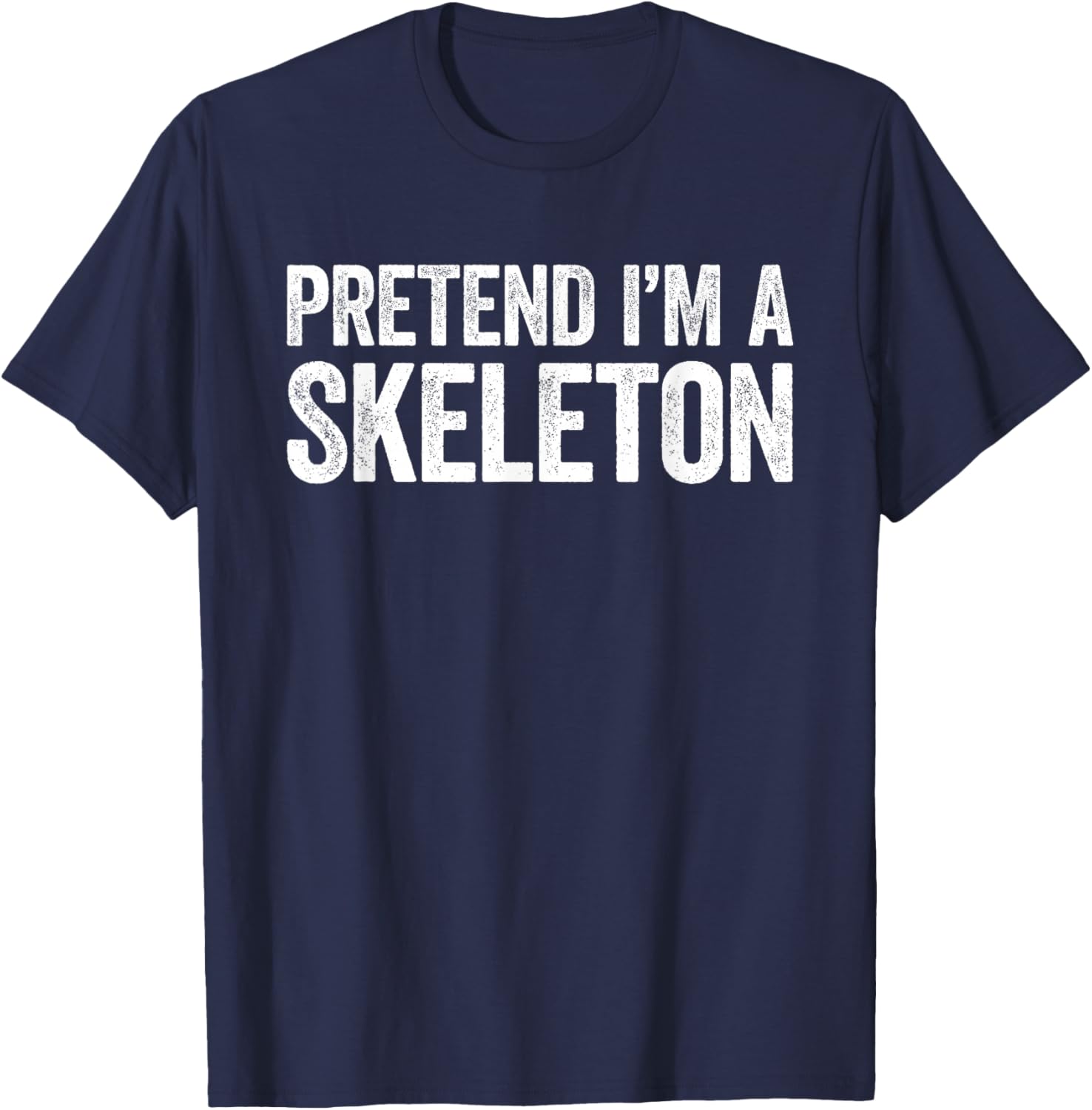 Pretend I'm A Skeleton Shirt Adult Kids Men Women Costume T-Shirt - T-Shirt | Navy